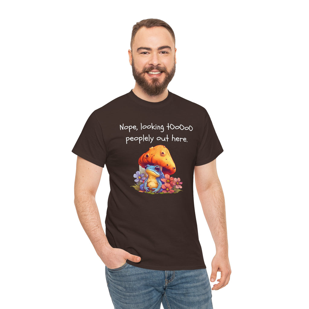 Nope, Looking Toooo Peopley Out Here Mushroom Tee