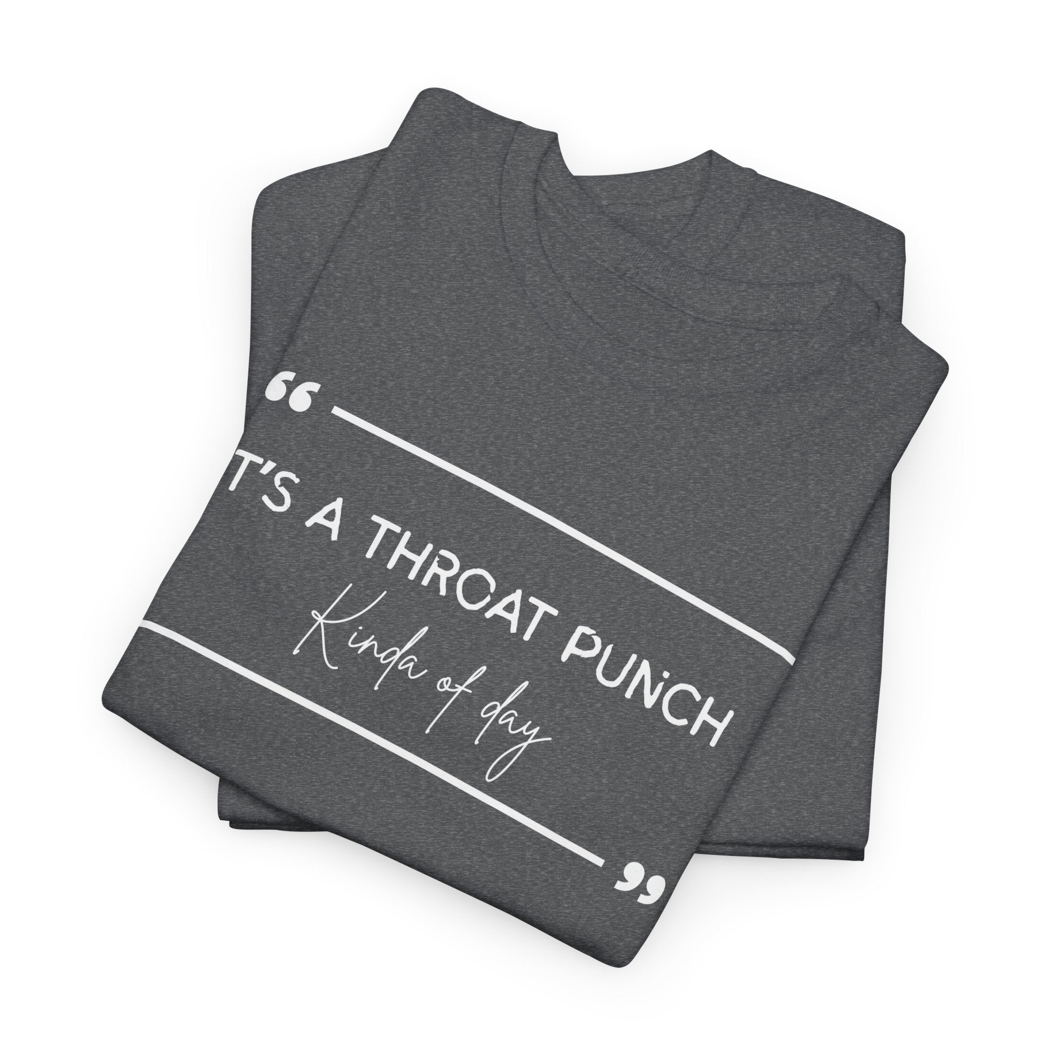 It's a Throat Punch Tee — Funny Sarcastic Quote T-Shirt