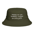 Bucket Hat — "Minding My Own Business, I Suggest You Mind Yours" Casual Statement Hat