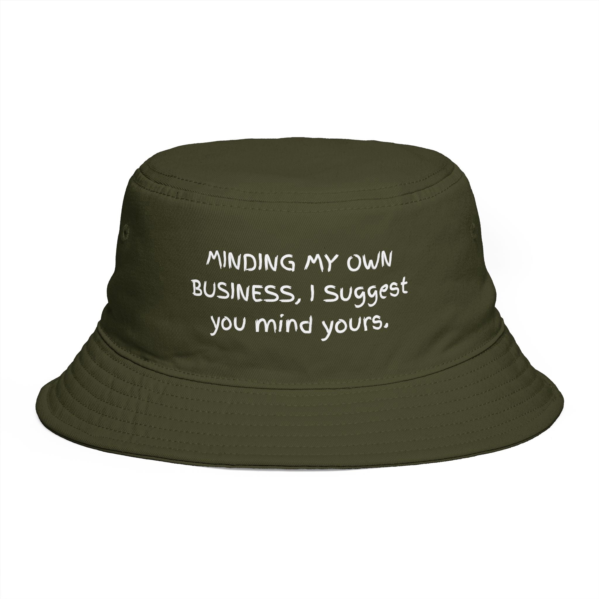 Bucket Hat — "Minding My Own Business, I Suggest You Mind Yours" Casual Statement Hat