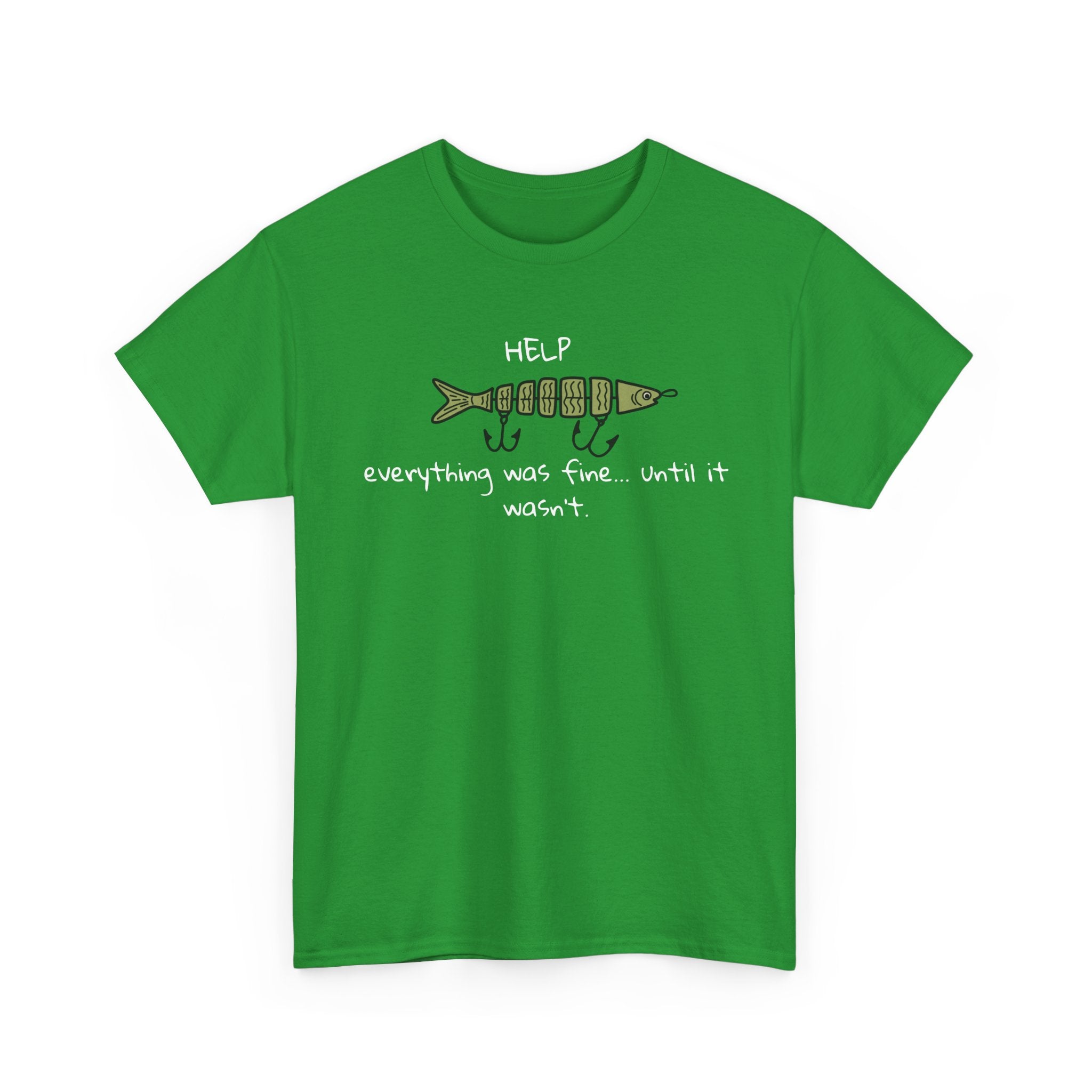 Help Fish Graphic Tee — “Everything was fine... until it wasn't” Funny Dark Humor Shirt