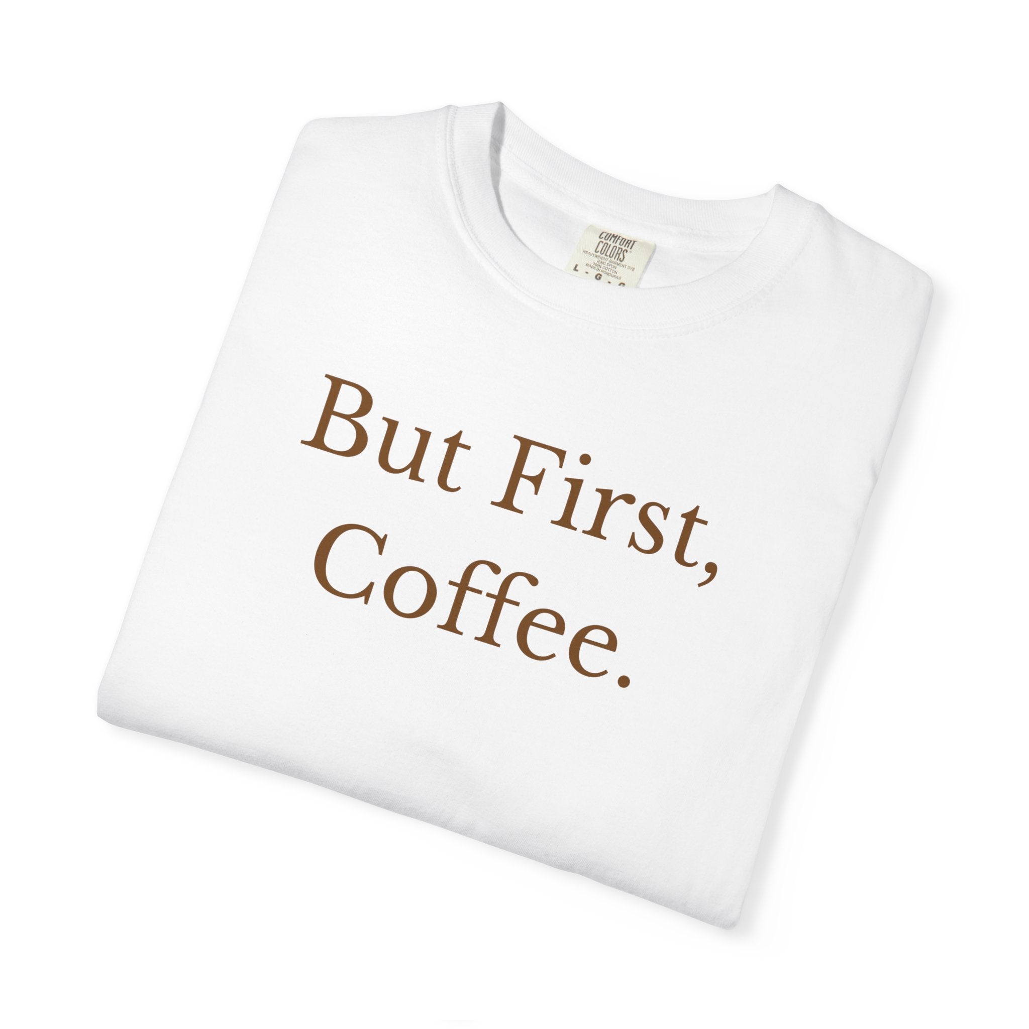 Comfort colors 1717 Template 1768370606253-But-First-Coffee-6