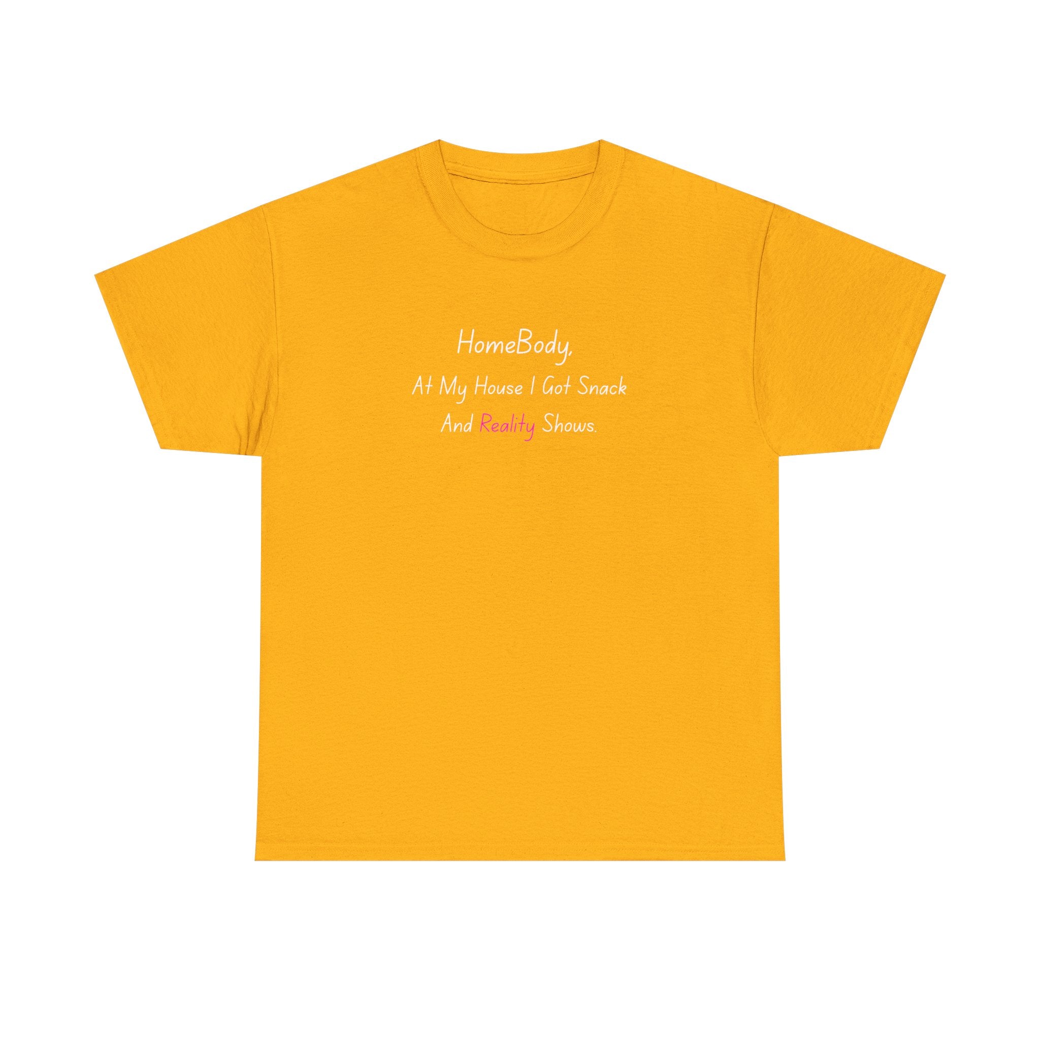 HomeBody "At My House I Eat Snacks And Really Shower" T-Shirt
