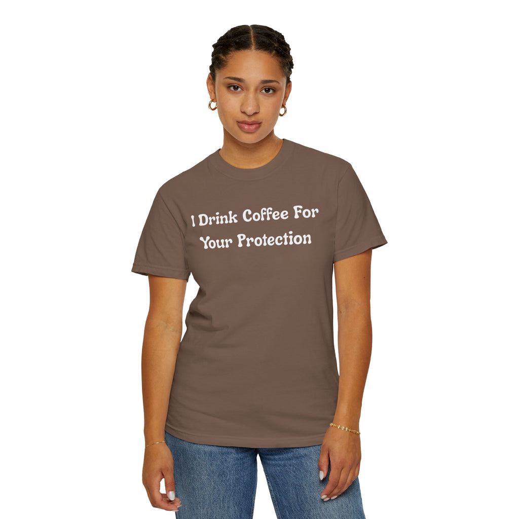 Comfort colors 1717 Template 1769057726424-I-Drink-Coffee-For-Your-Protection