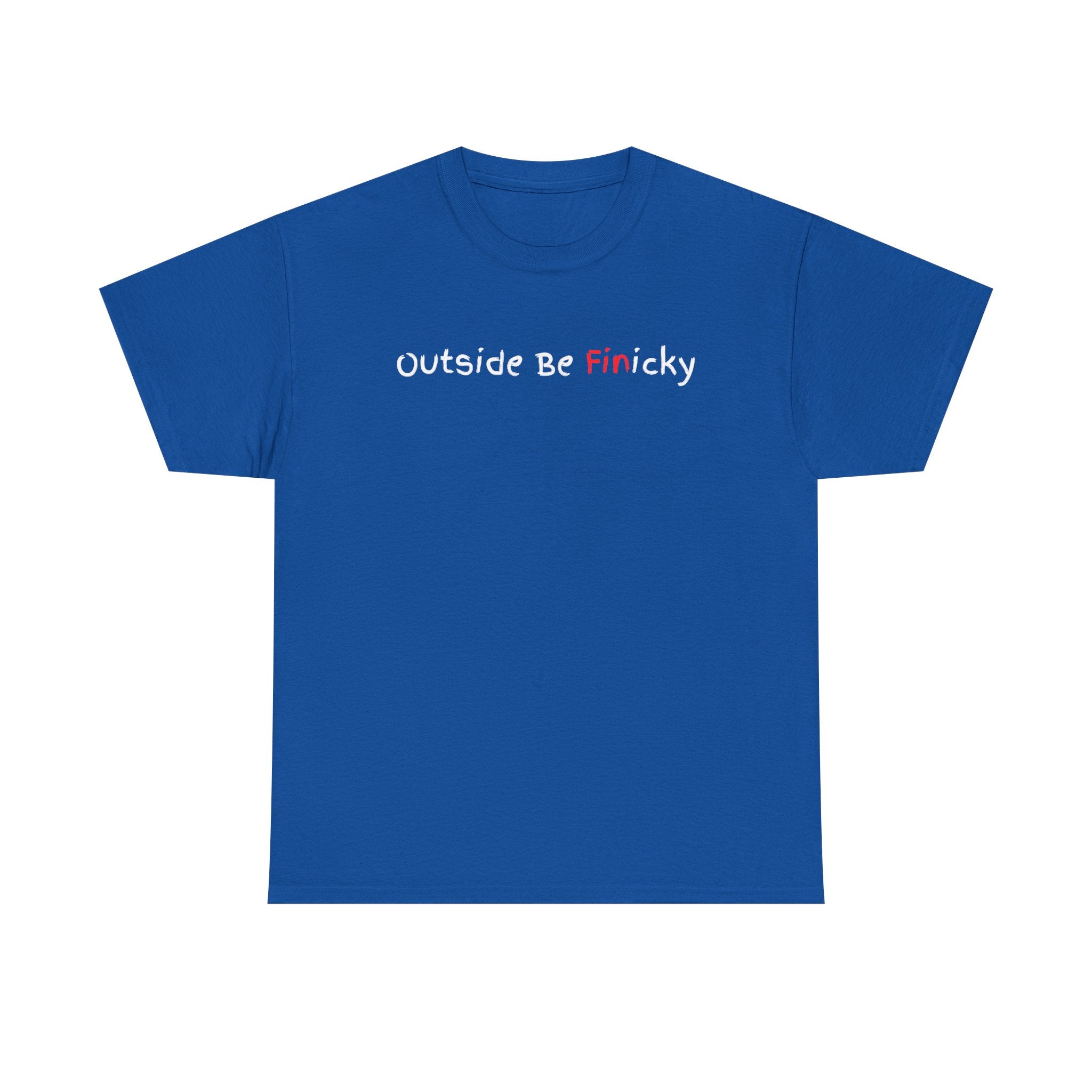 Outside Be Finicky Graphic Tee — Funny Playful Slogan T-Shirt