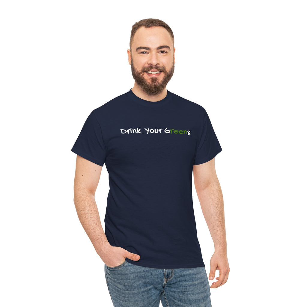Drink Your Greens T-Shirt — Funny Healthy Lifestyle Tee