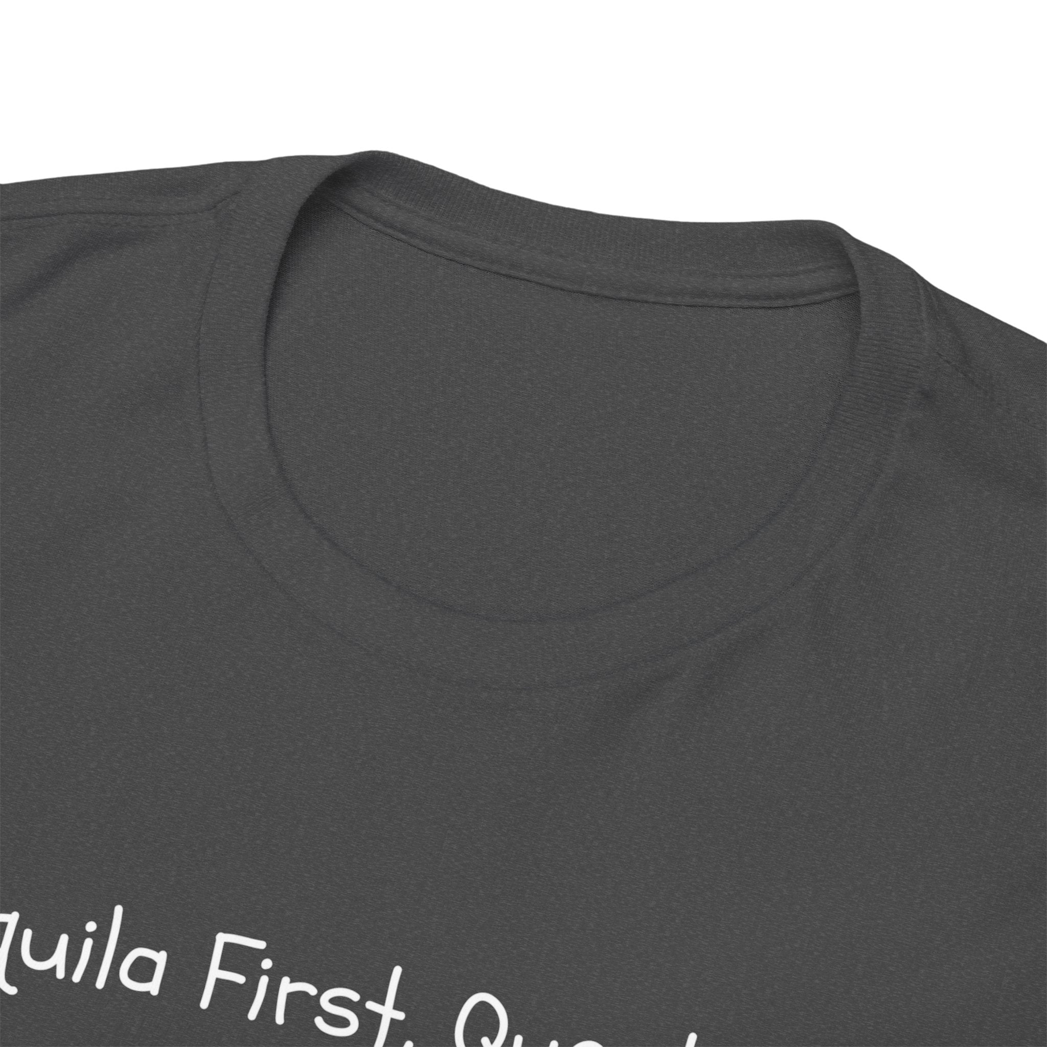Tequila First Questions Later Tee