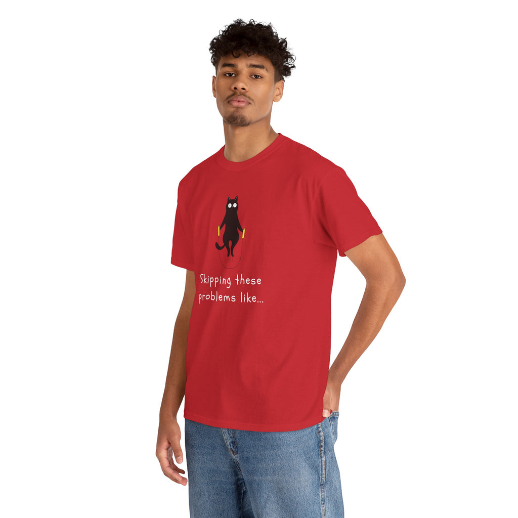 Cat Skipping These Problems Like Tee — Funny Cat Graphic T‑Shirt