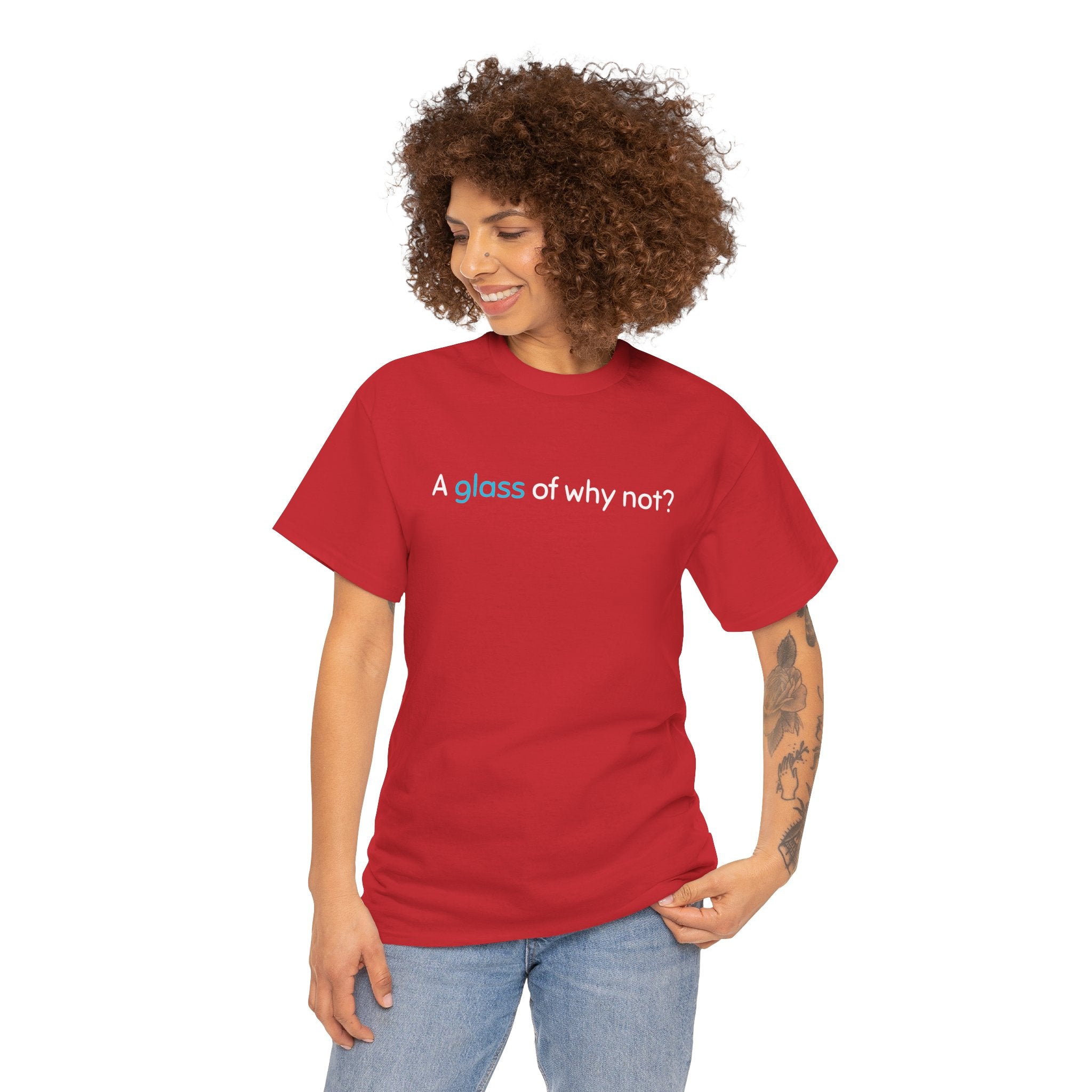 A Glass of Why Not? Tee — Funny Wine Lover T-Shirt
