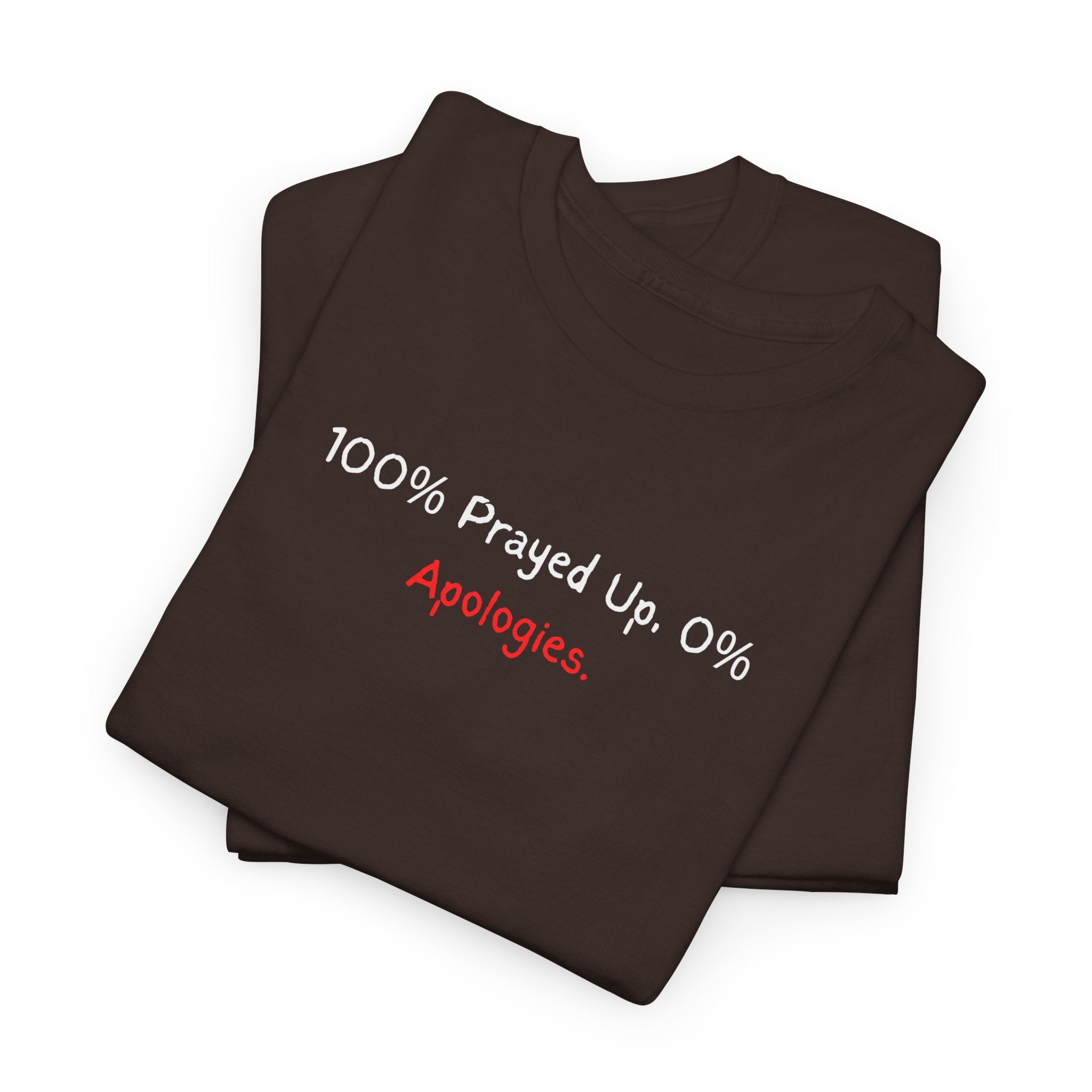 100% Prayed Up, 0% Apologies T-Shirt — Faith Bold Gospel Tee