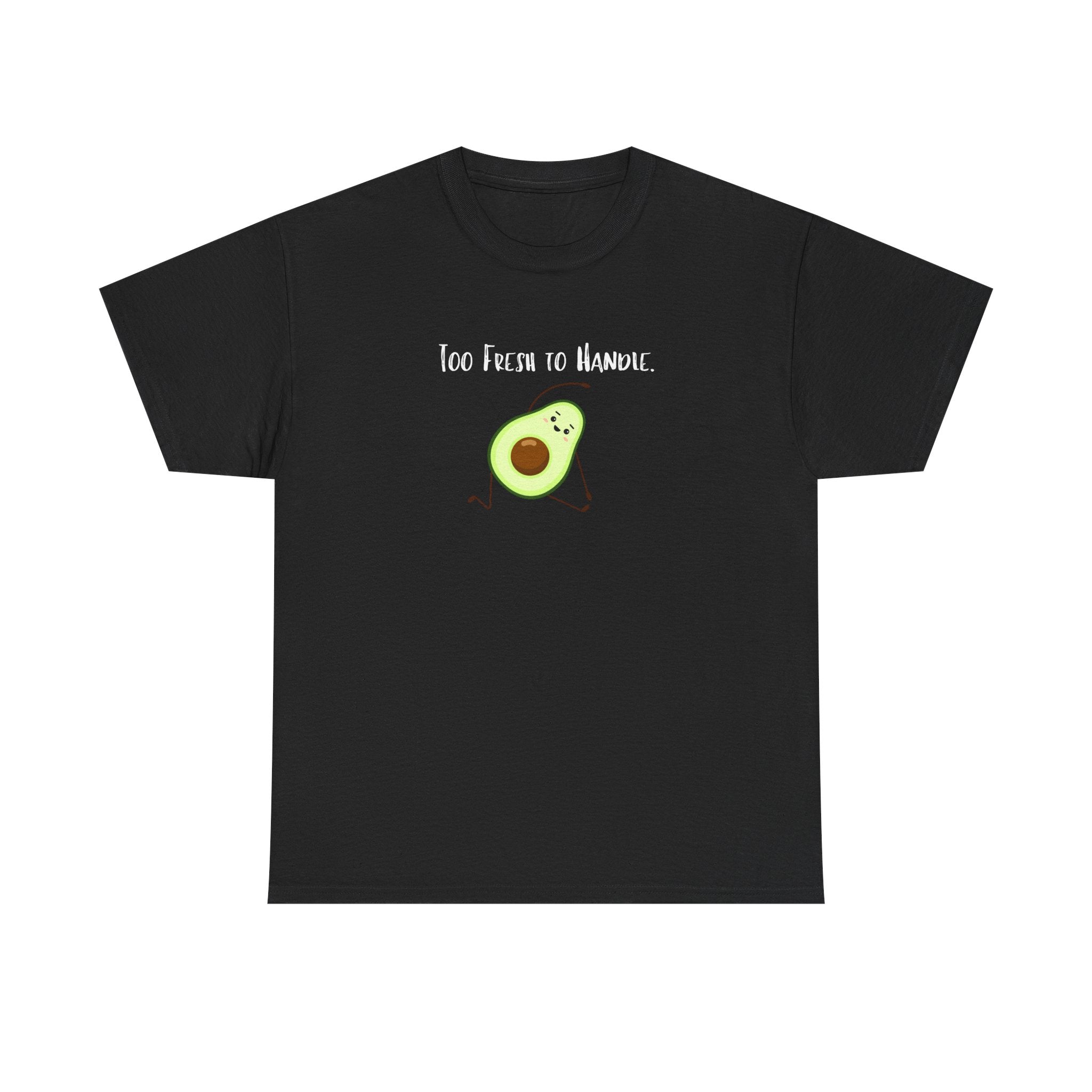 Too Fresh to Handle Avocado T-Shirt