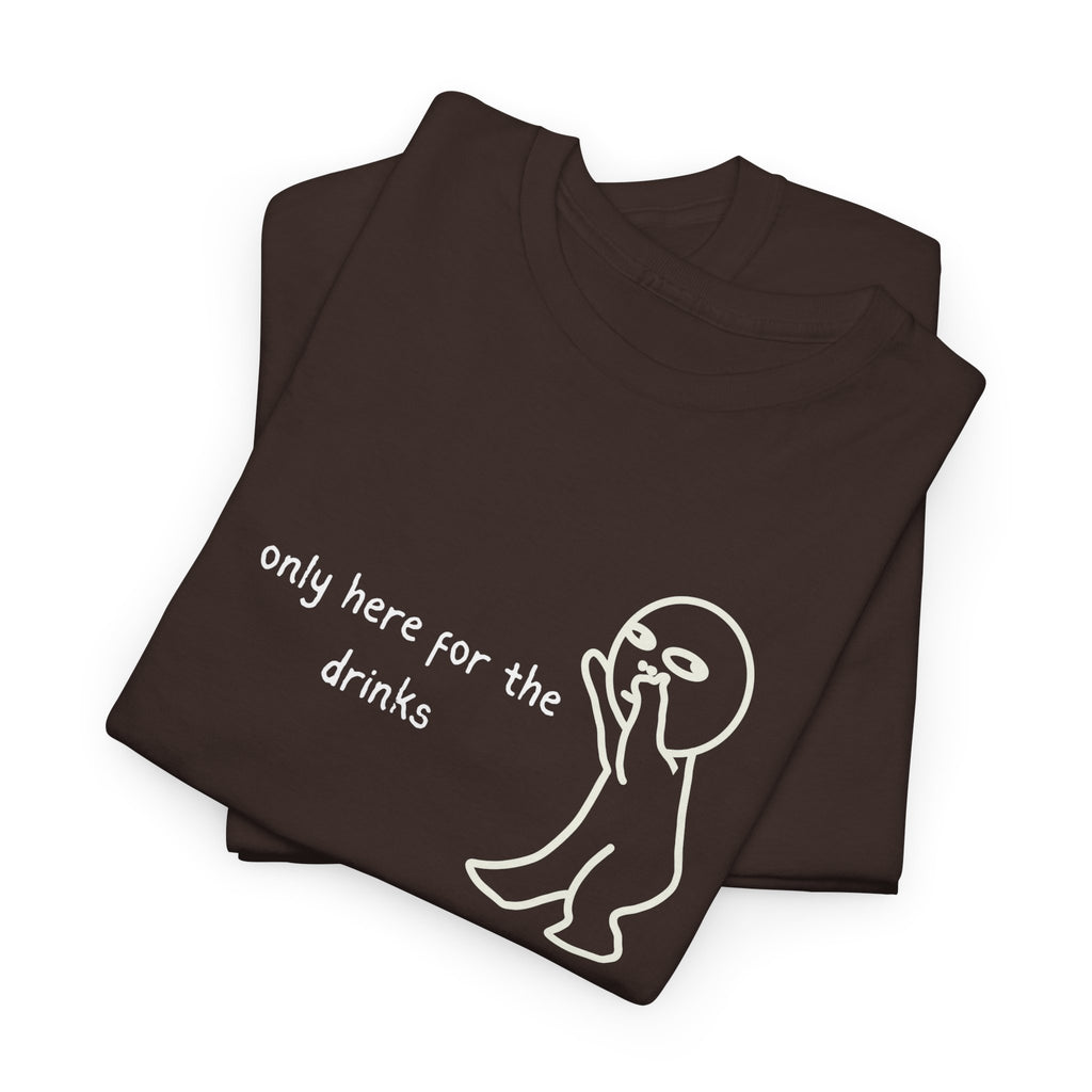 “Only Here for the Drinks” T‑Shirt — Funny Party Graphic Tee