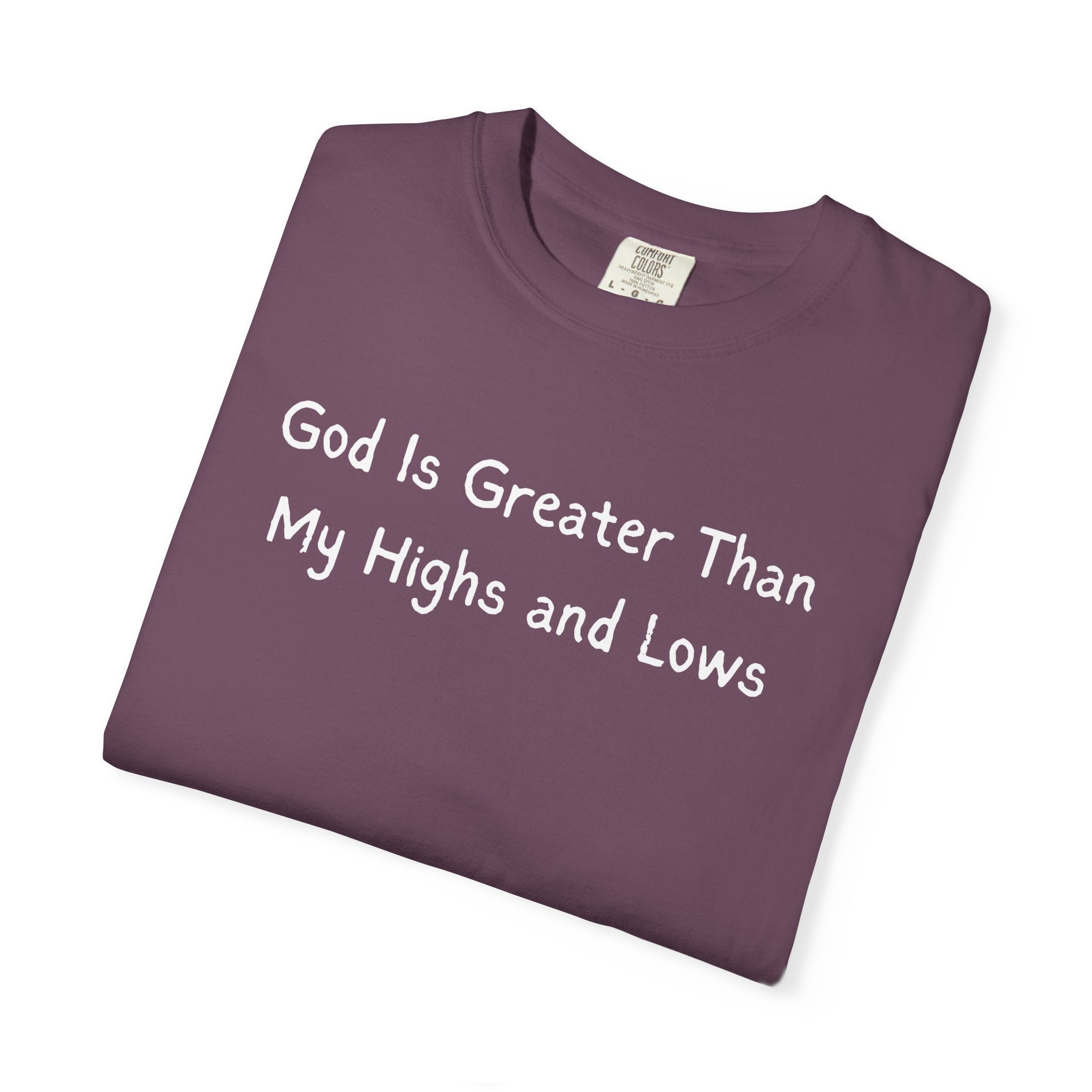 Faith Graphic T-Shirt — "God Is Greater Than My Highs and Lows" Inspirational Tee
