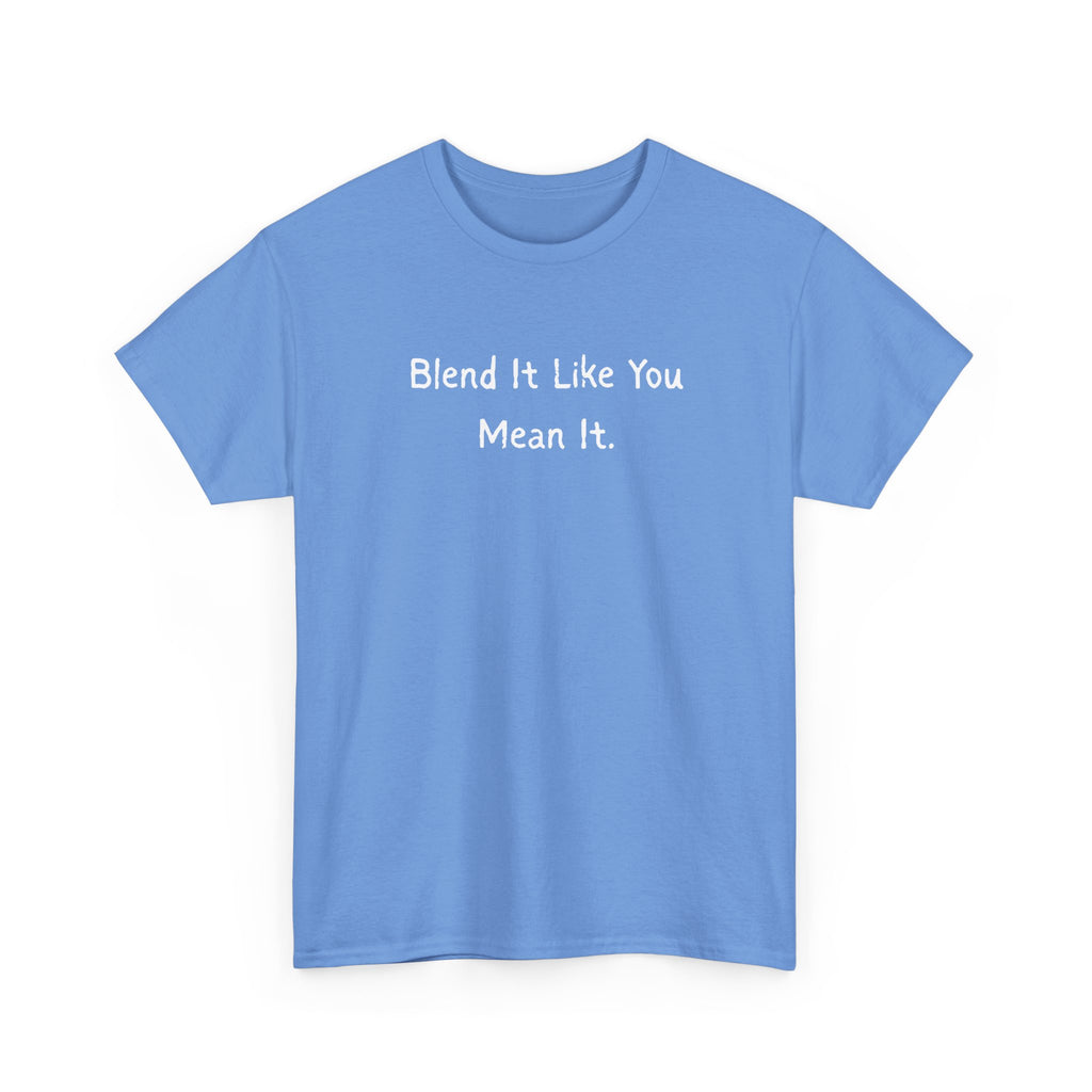 Blend It Like You Mean It Tee