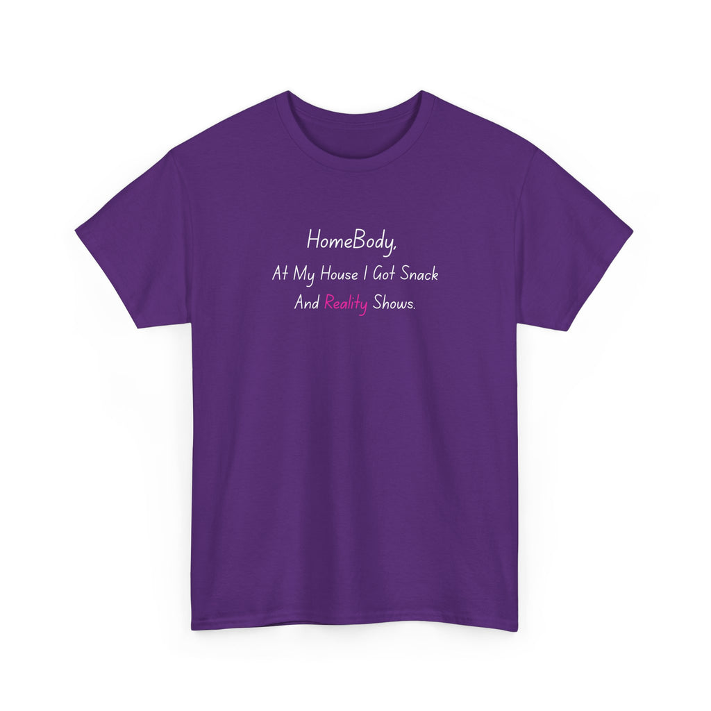 HomeBody "At My House I Eat Snacks And Really Shower" T-Shirt