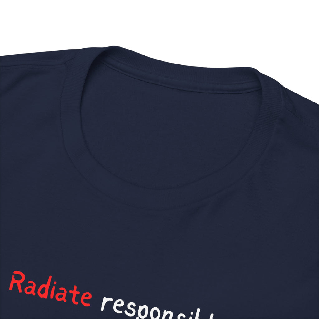 T-Shirt — "radiate Responsibly" Minimalist Awareness Tee