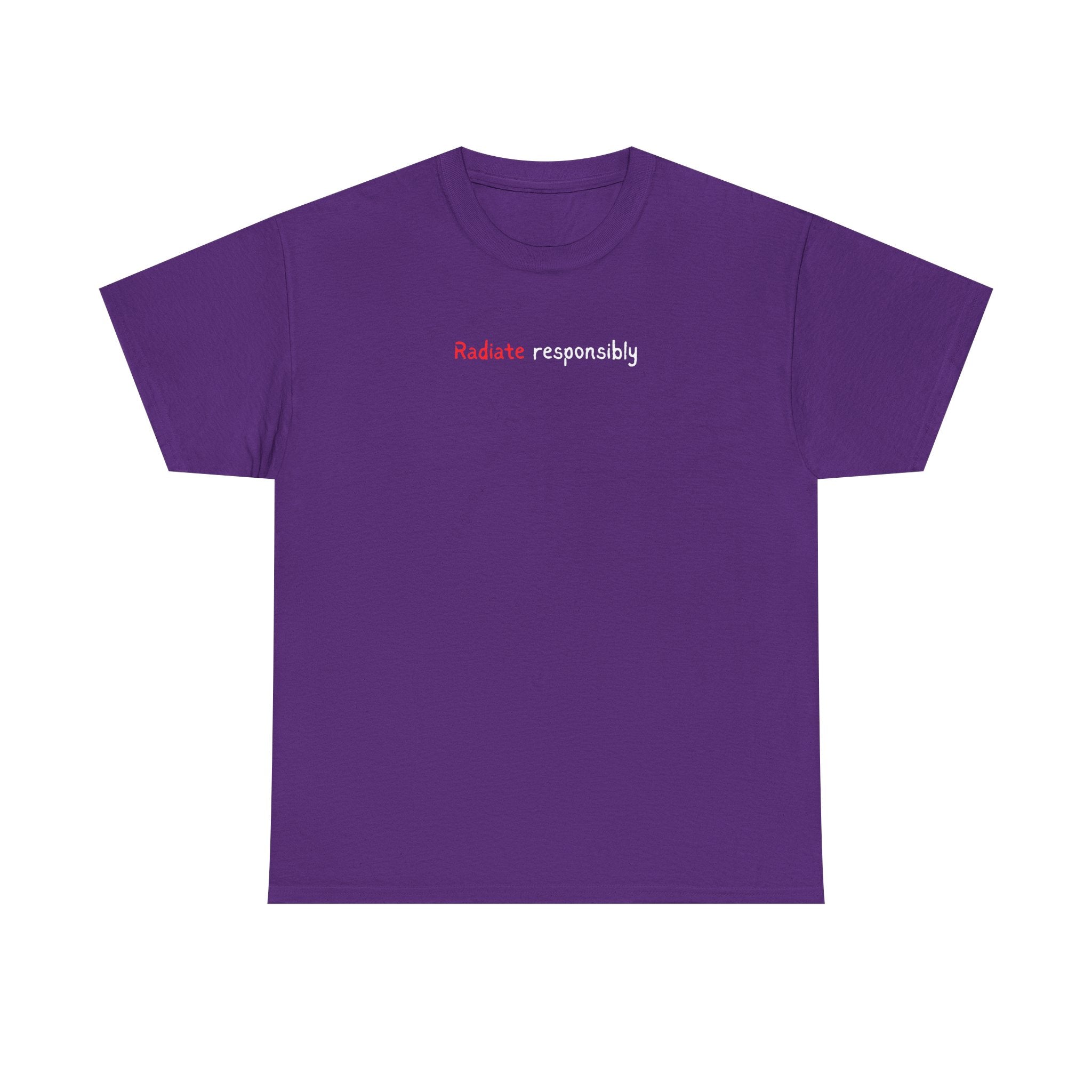 T-Shirt — "radiate Responsibly" Minimalist Awareness Tee
