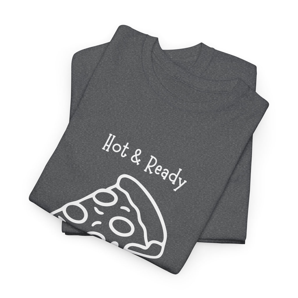 Hot & Ready Pizza Tee