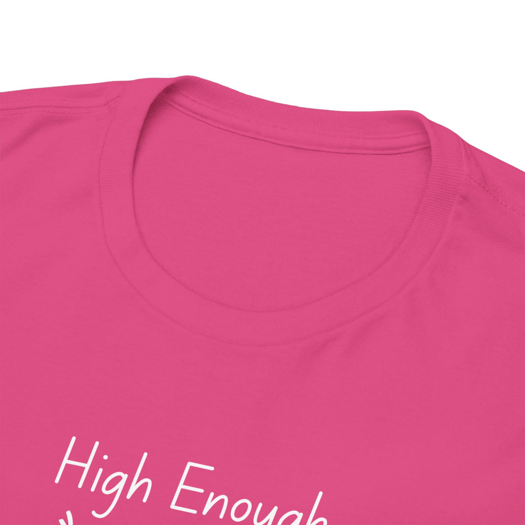 High Enough Stick Figure Tee — Funny Inspirational Graphic T-Shirt