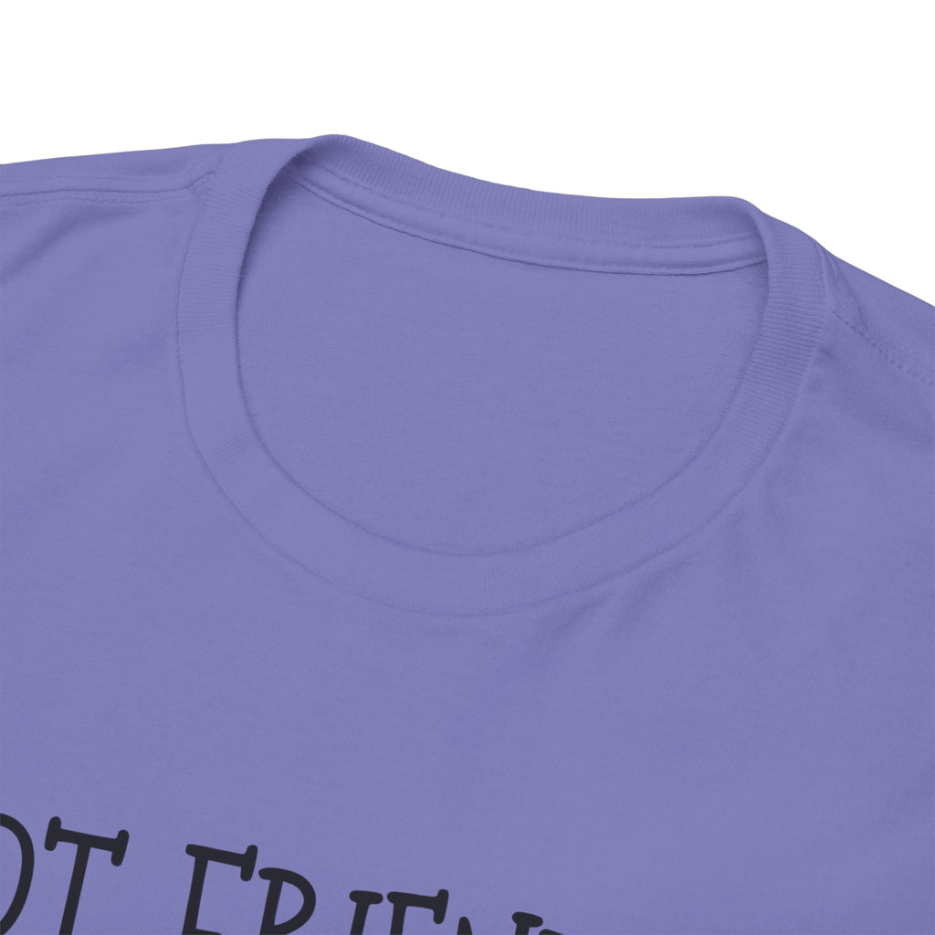 T-Shirt — "Not Friendly." Minimalist Statement Tee