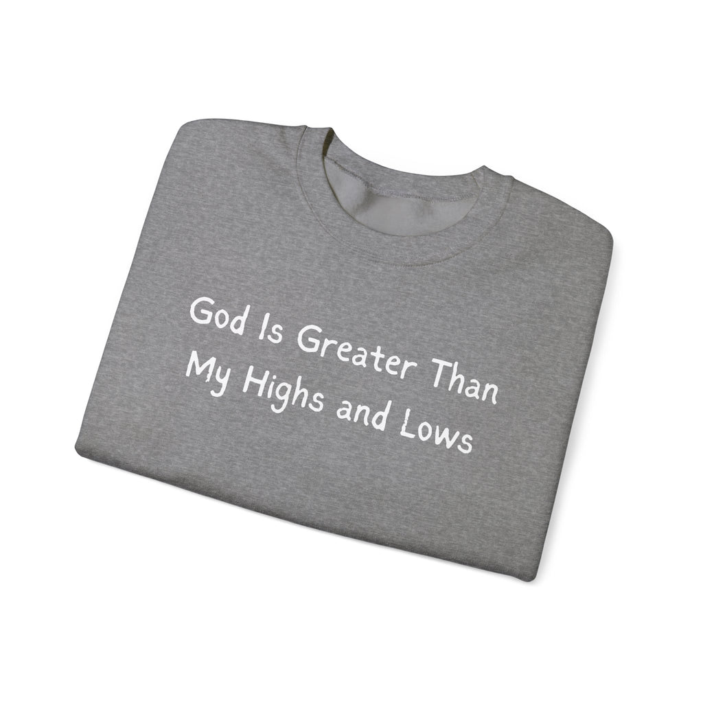 Christian Sweatshirt "God Is Greater Than My Highs and Lows" – Inspirational Crewneck