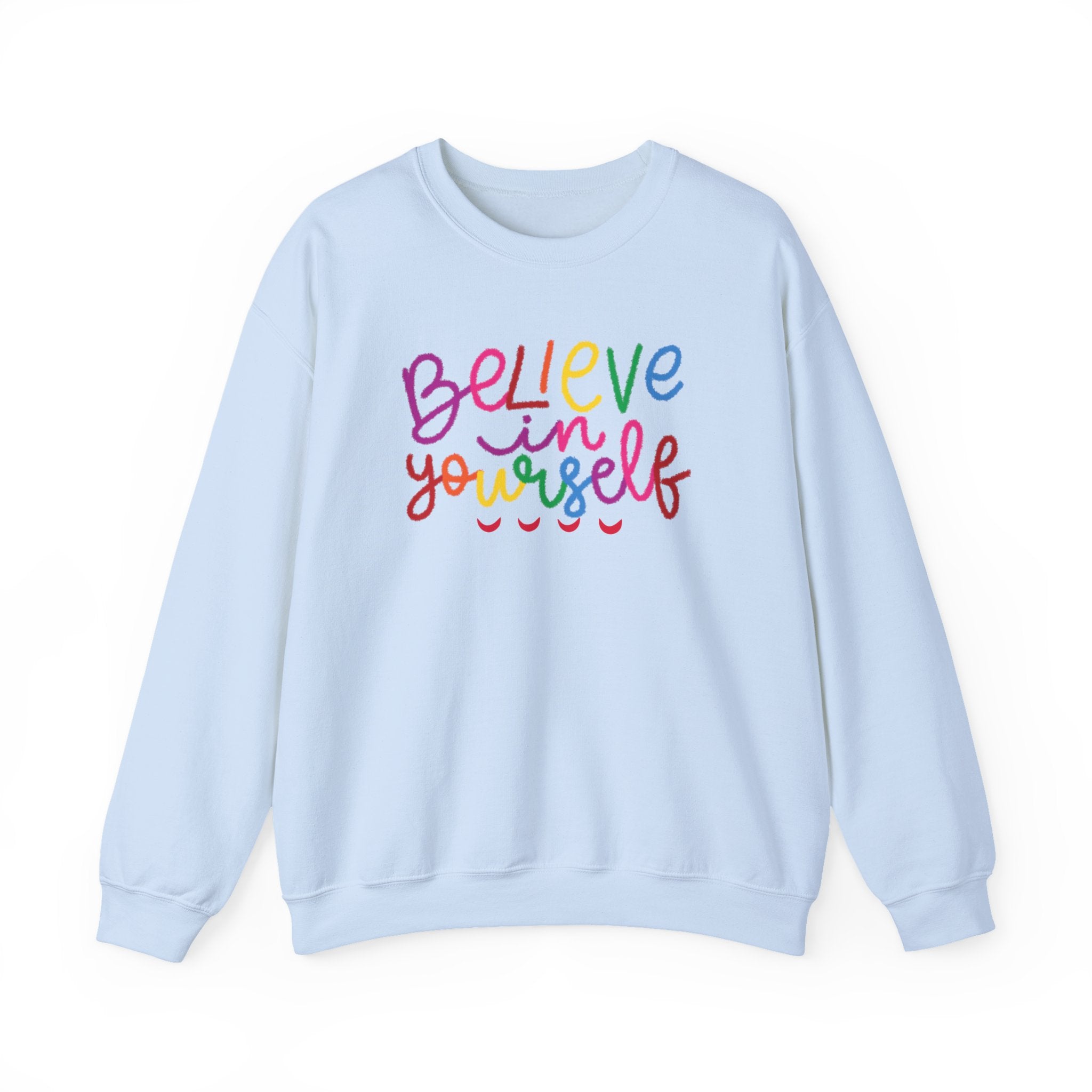Believe in Yourself Crewneck Sweatshirt — Rainbow Inspirational Graphic
