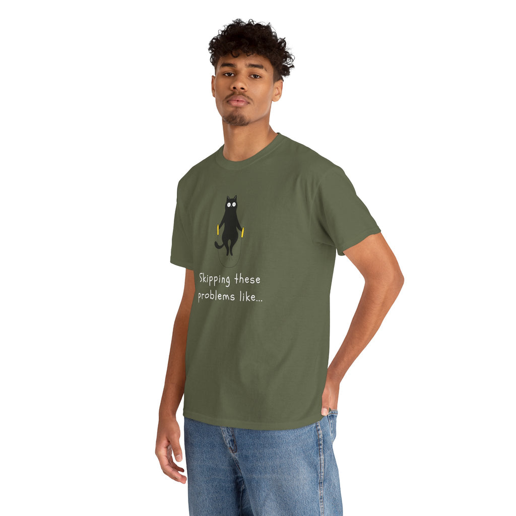 Cat Skipping These Problems Like Tee — Funny Cat Graphic T‑Shirt