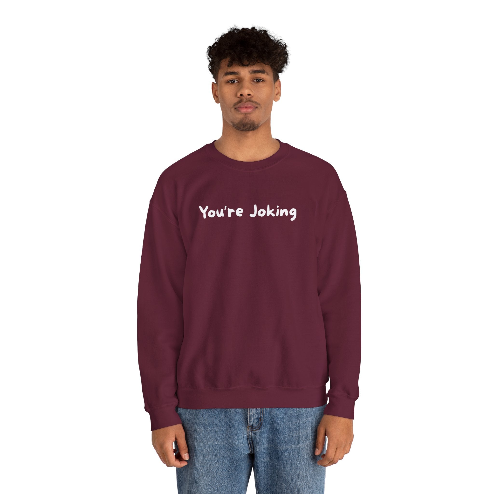 You're Joking Crewneck Sweatshirt