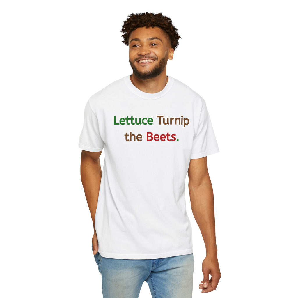 Lettuce Turnip the Beets T-Shirt