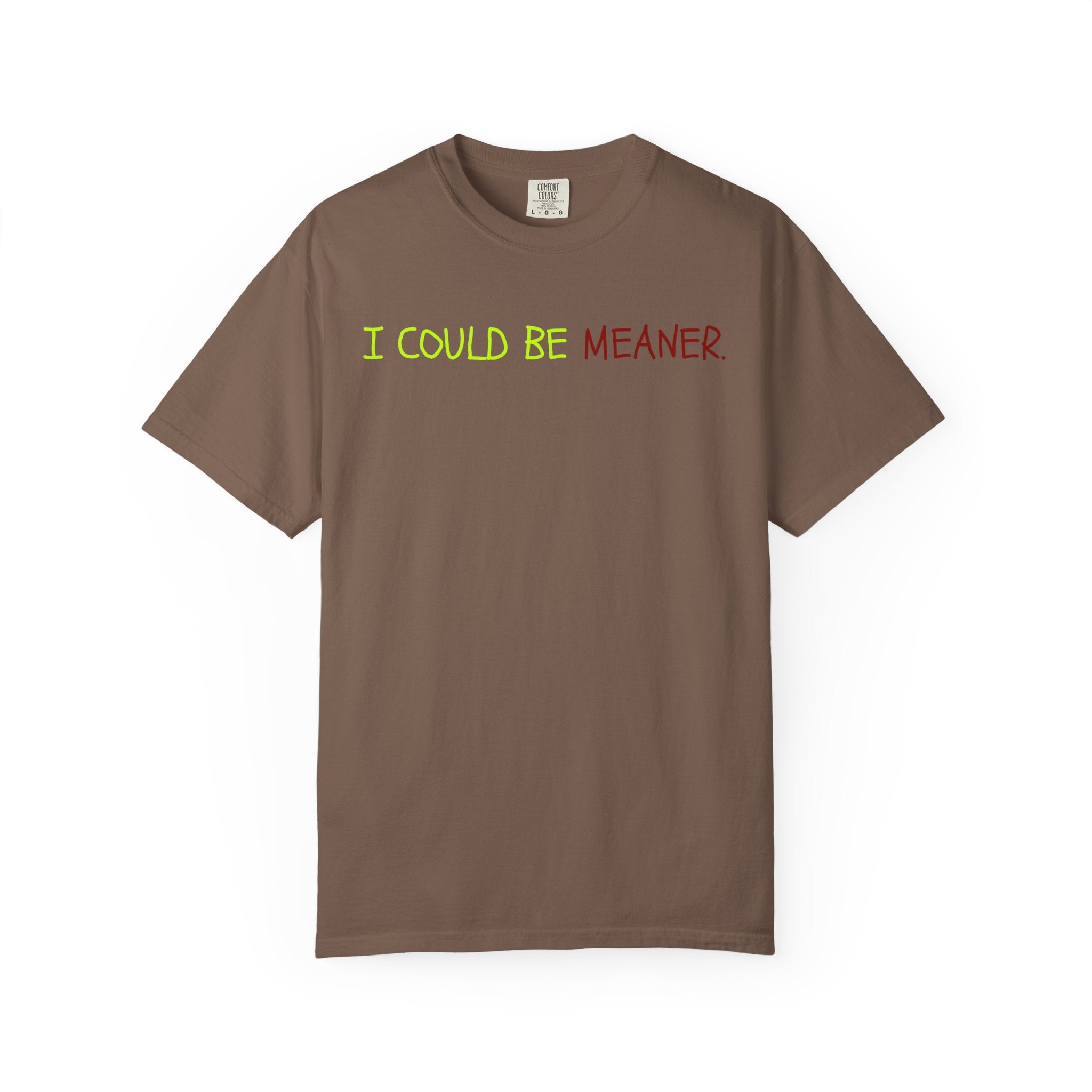 Comfort colors 1717 Template 1768370712592-I-COULD-BE-MEANER