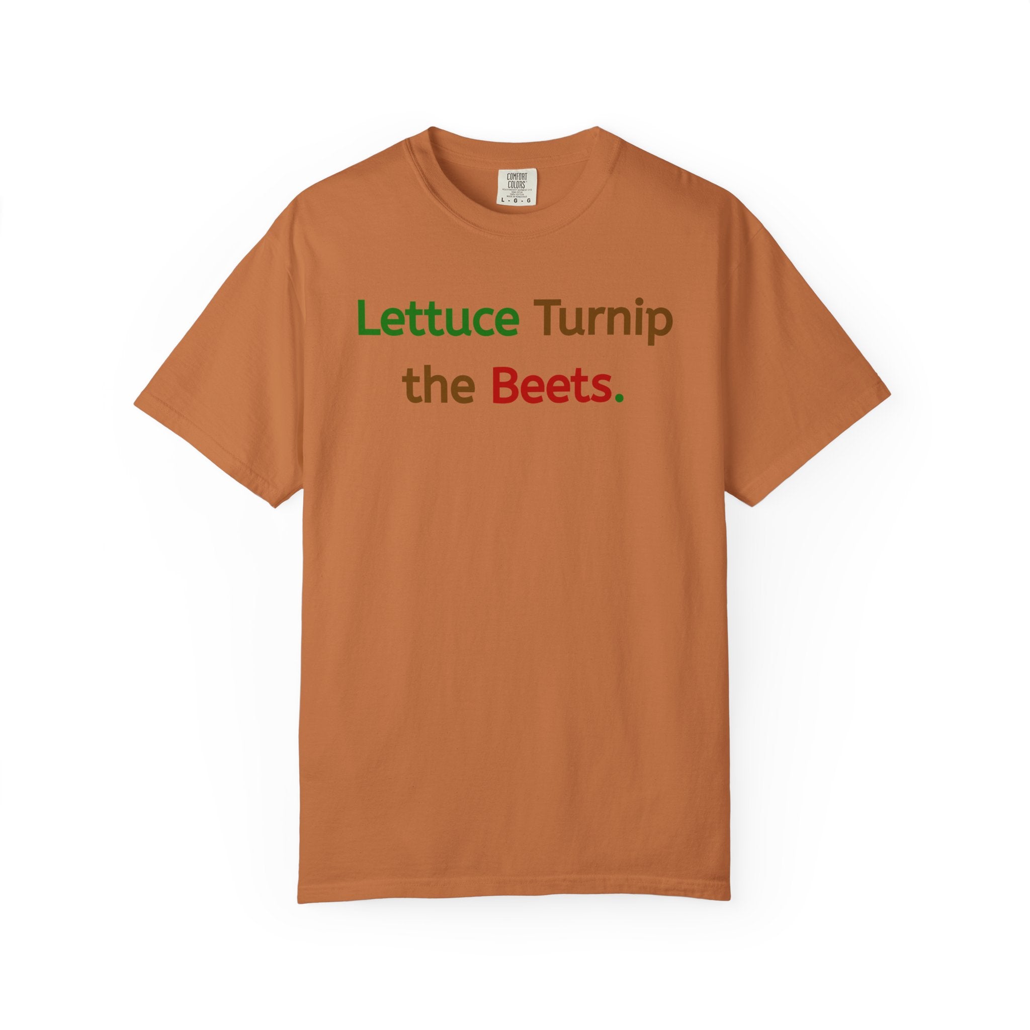 Lettuce Turnip the Beets T-Shirt