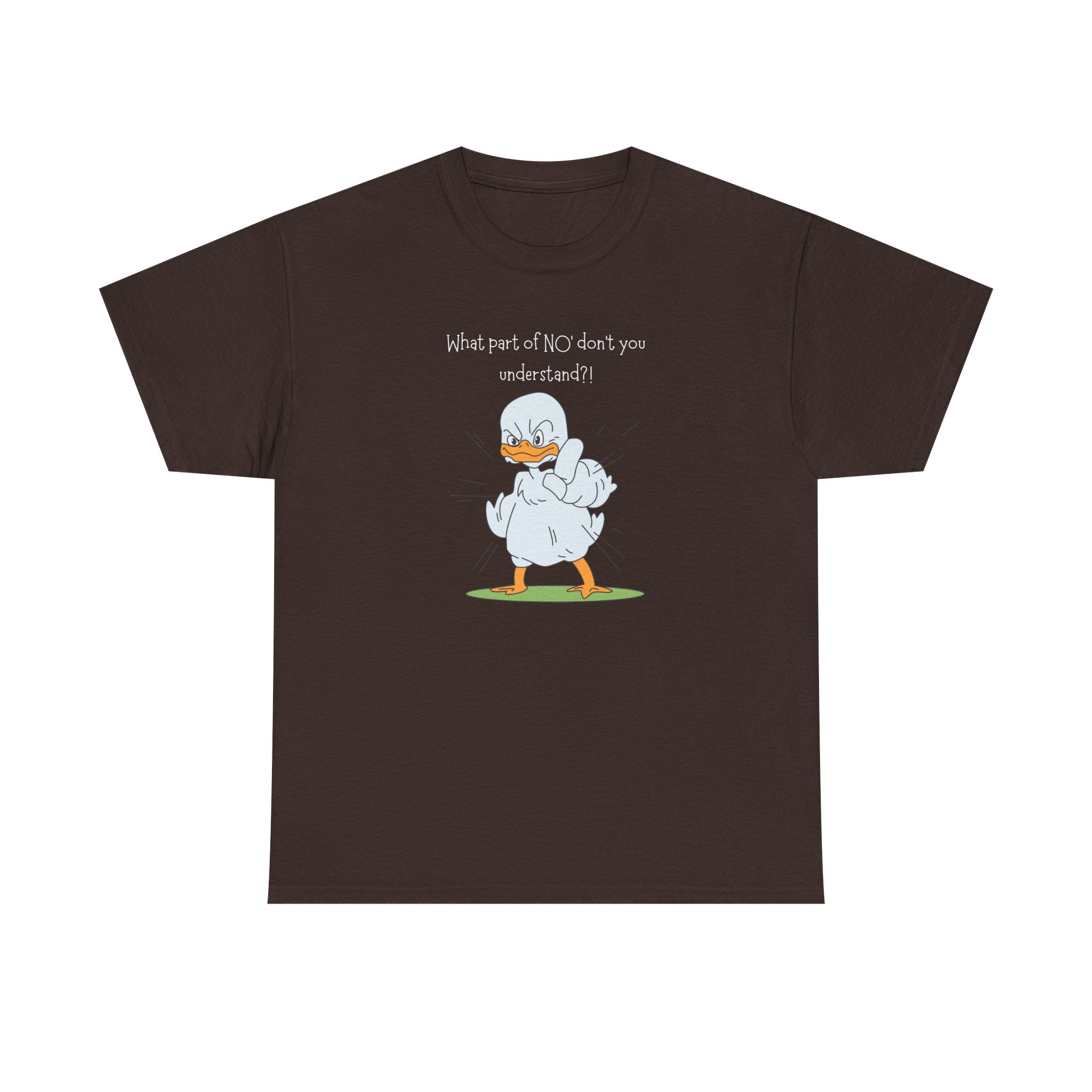 Duck Cartoon Tee – “What part of NO? don’t you understand?" Funny Graphic T‑Shirt
