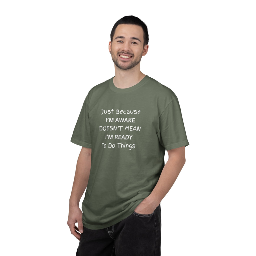 Comfort colors 1717 Template 1768370758283-Just-Because-IM-AWAKE-DOESNT-MEAN-IM-READY-To-Do-Things-t-shirts