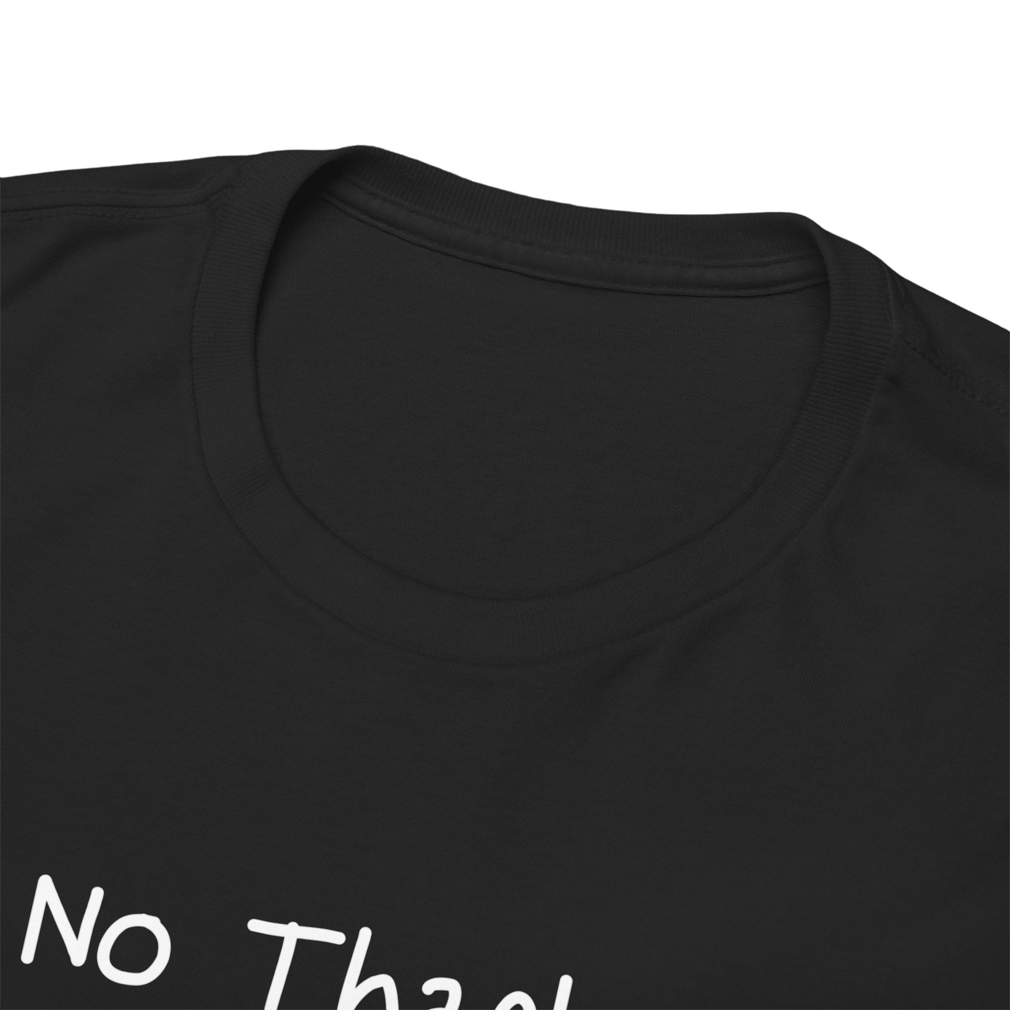 No Thanks T‑Shirt — Minimalist Graphic Tee with Subtle Slogan