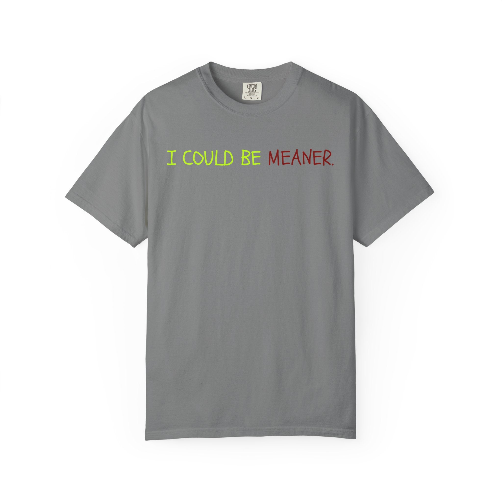 Comfort colors 1717 Template 1768370712592-I-COULD-BE-MEANER