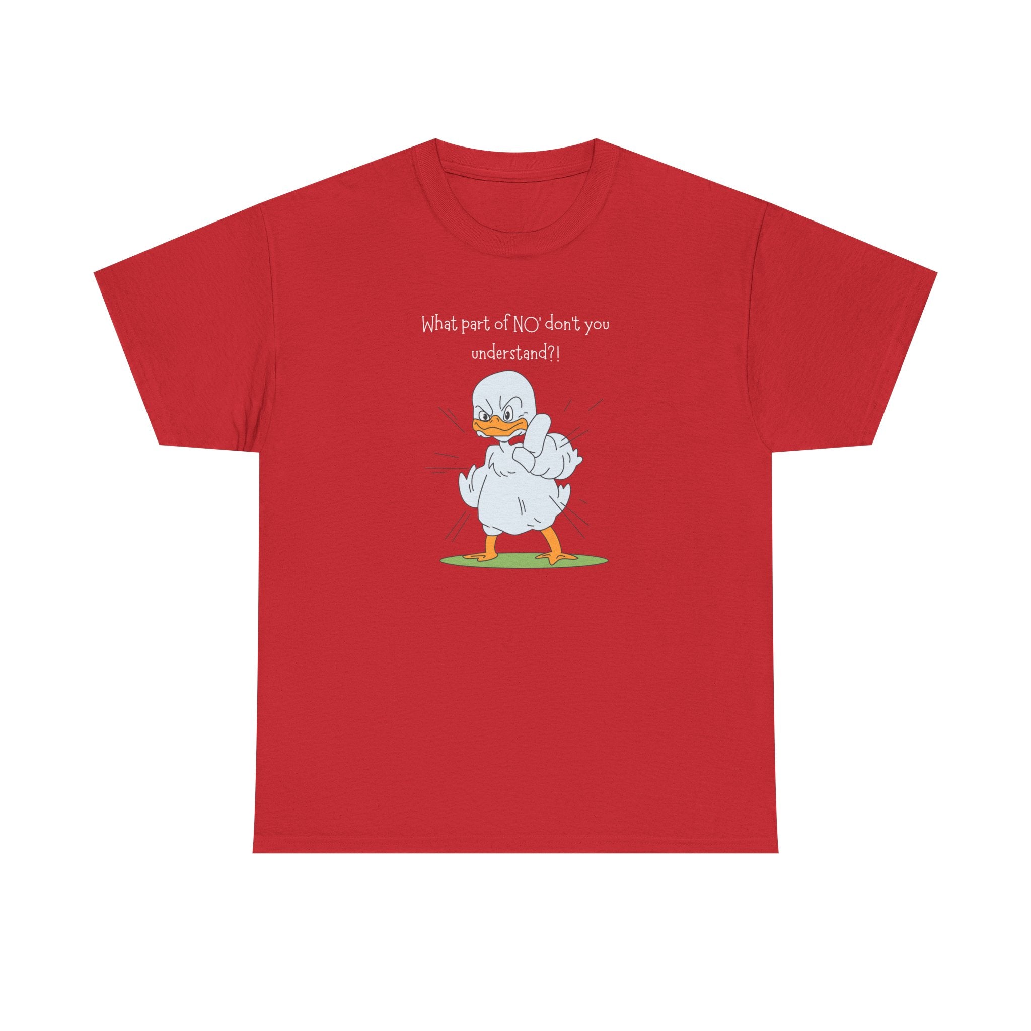 Duck Cartoon Tee – “What part of NO? don’t you understand?" Funny Graphic T‑Shirt