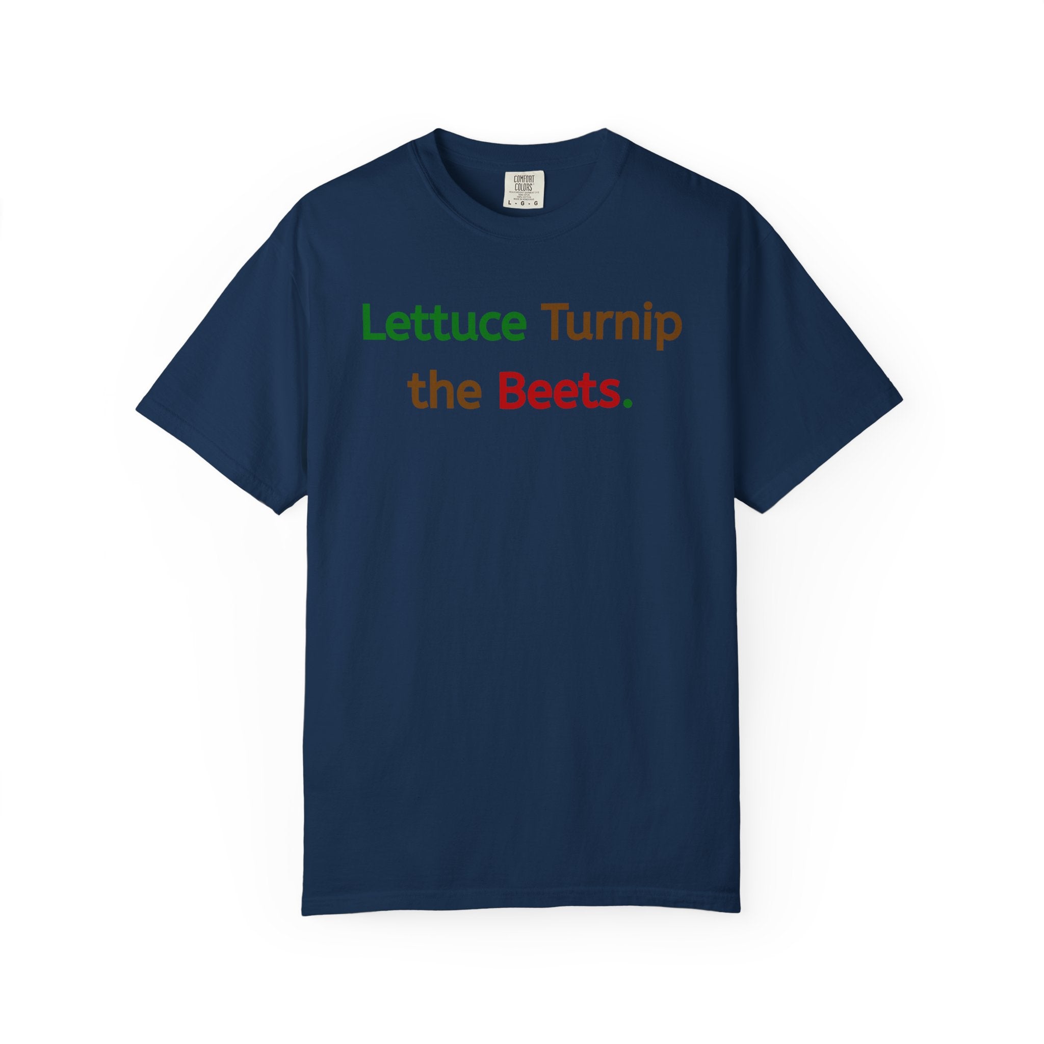 Lettuce Turnip the Beets T-Shirt