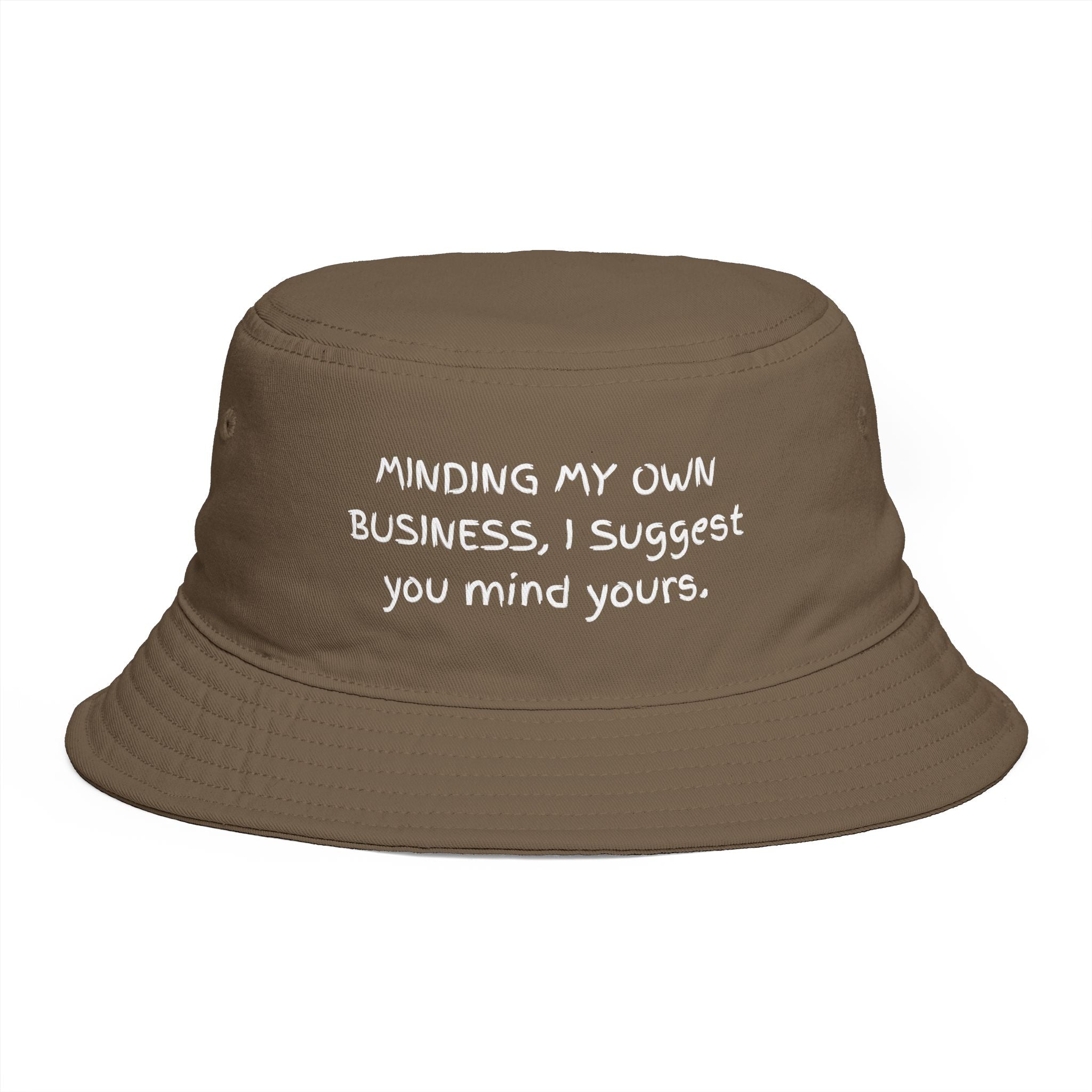 Bucket Hat — "Minding My Own Business, I Suggest You Mind Yours" Casual Statement Hat