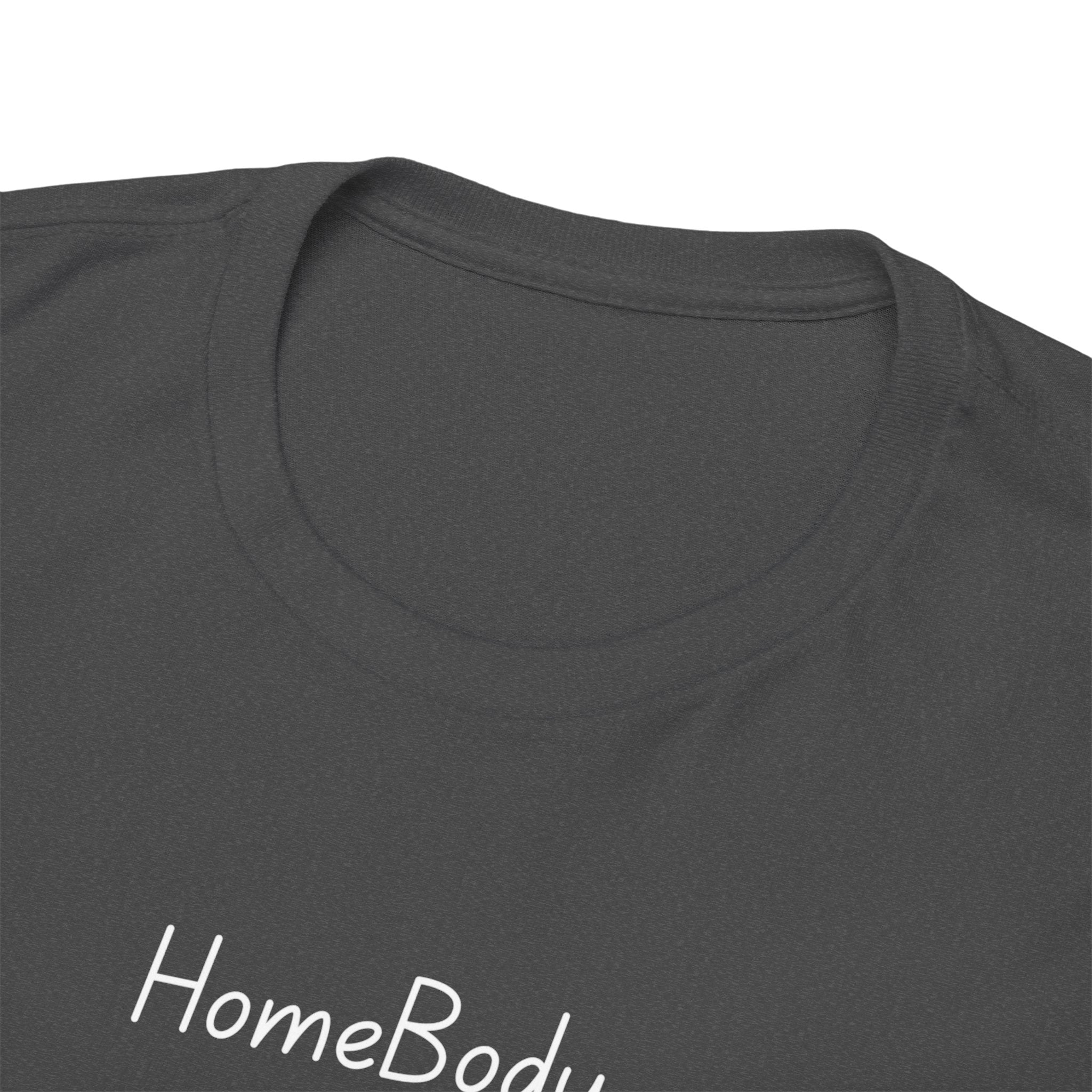 T-Shirt — "HomeBody: At My House I Eat Snacks And Stream Shows" Cozy Graphic Tee