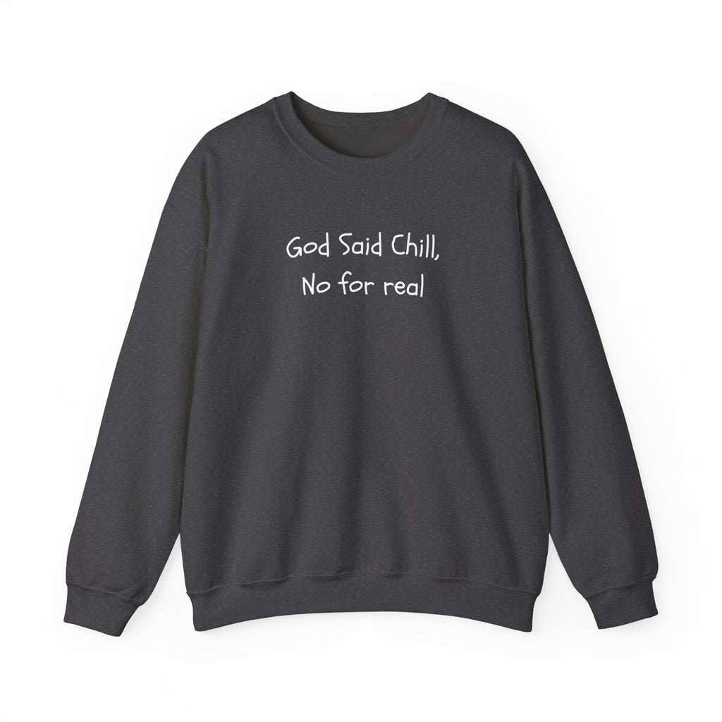 Crewneck Sweatshirt - "God Said Chill, No for Real" Casual Graphic Pullover
