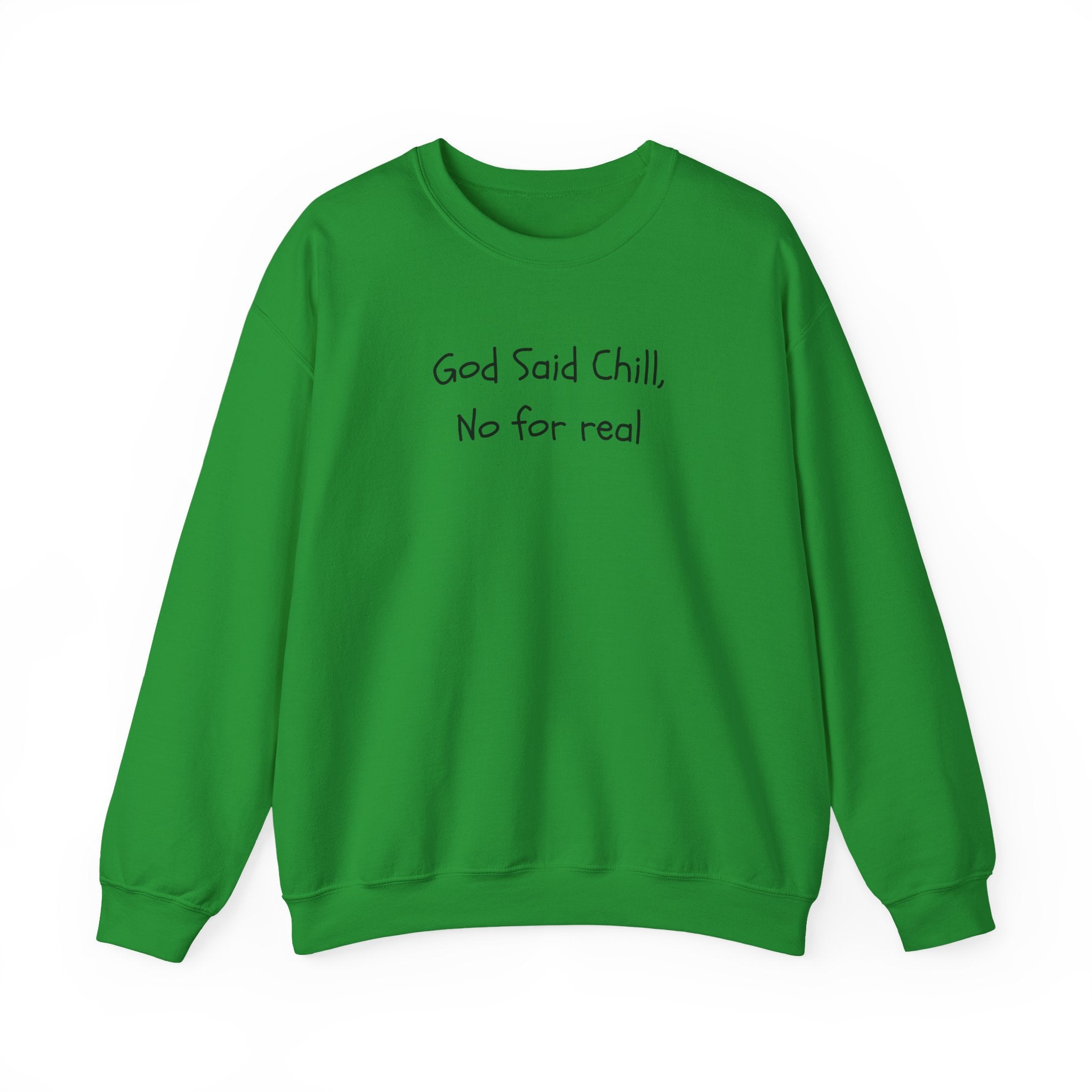 Crewneck Sweatshirt — "God Said Chill, No for Real" Minimal Script Pullover