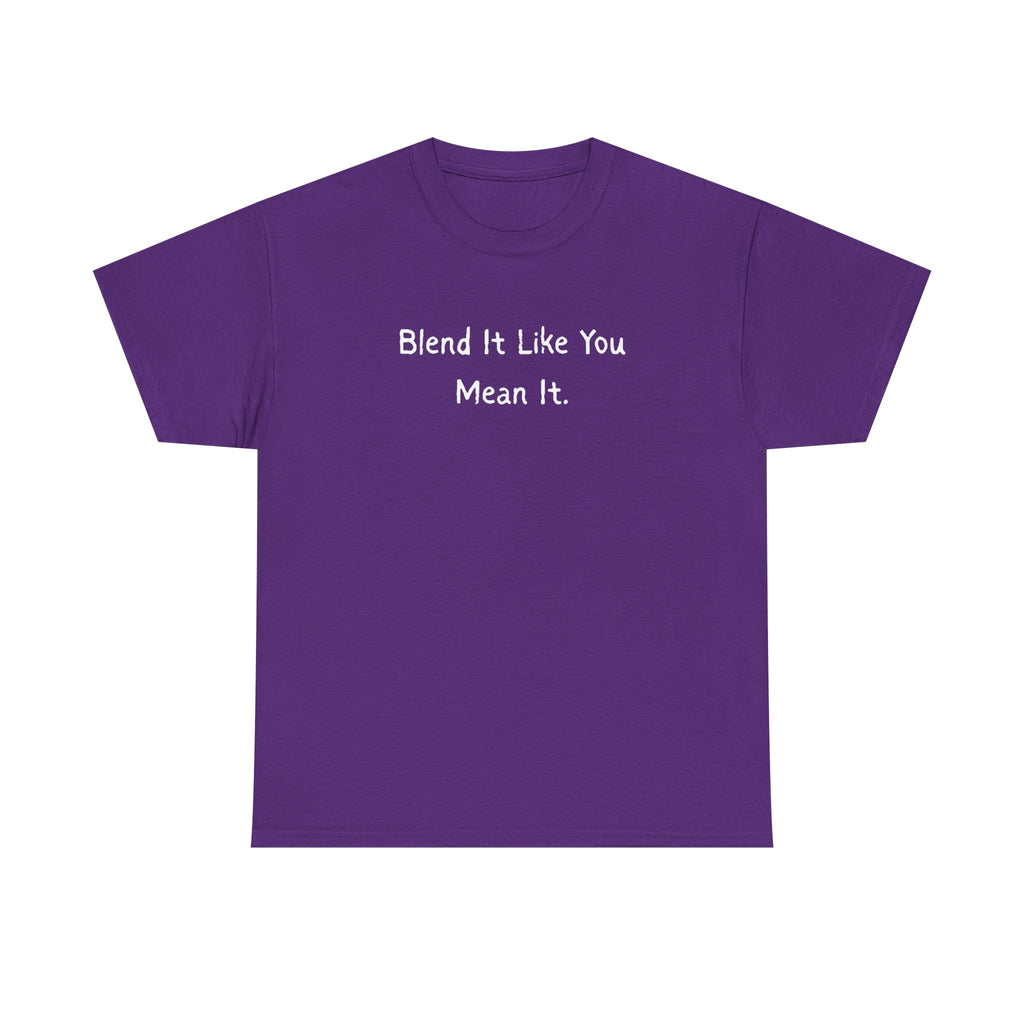 Blend It Like You Mean It Tee