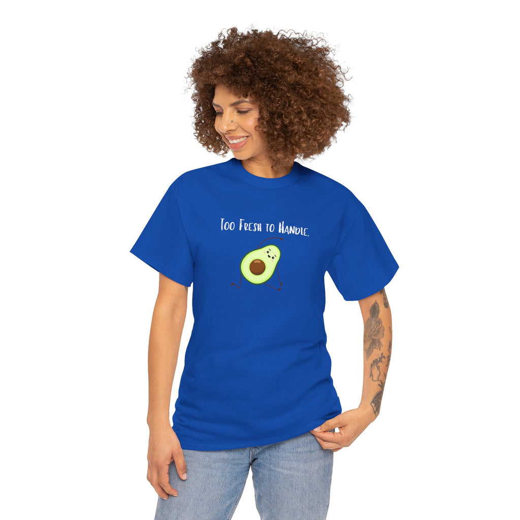 Too Fresh to Handle Avocado T-Shirt