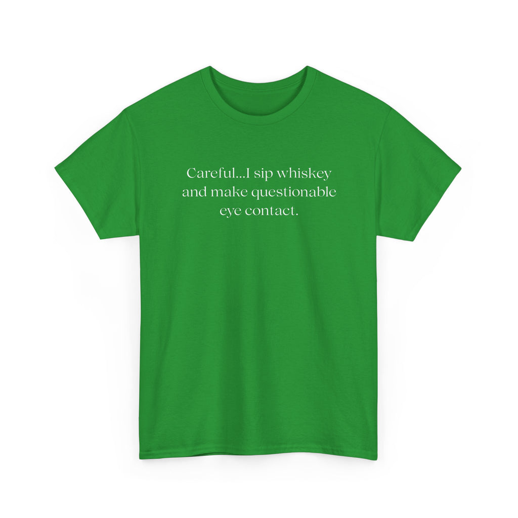 Funny Whiskey Tee — "Careful... I sip whiskey and make questionable eye contact" T-Shirt