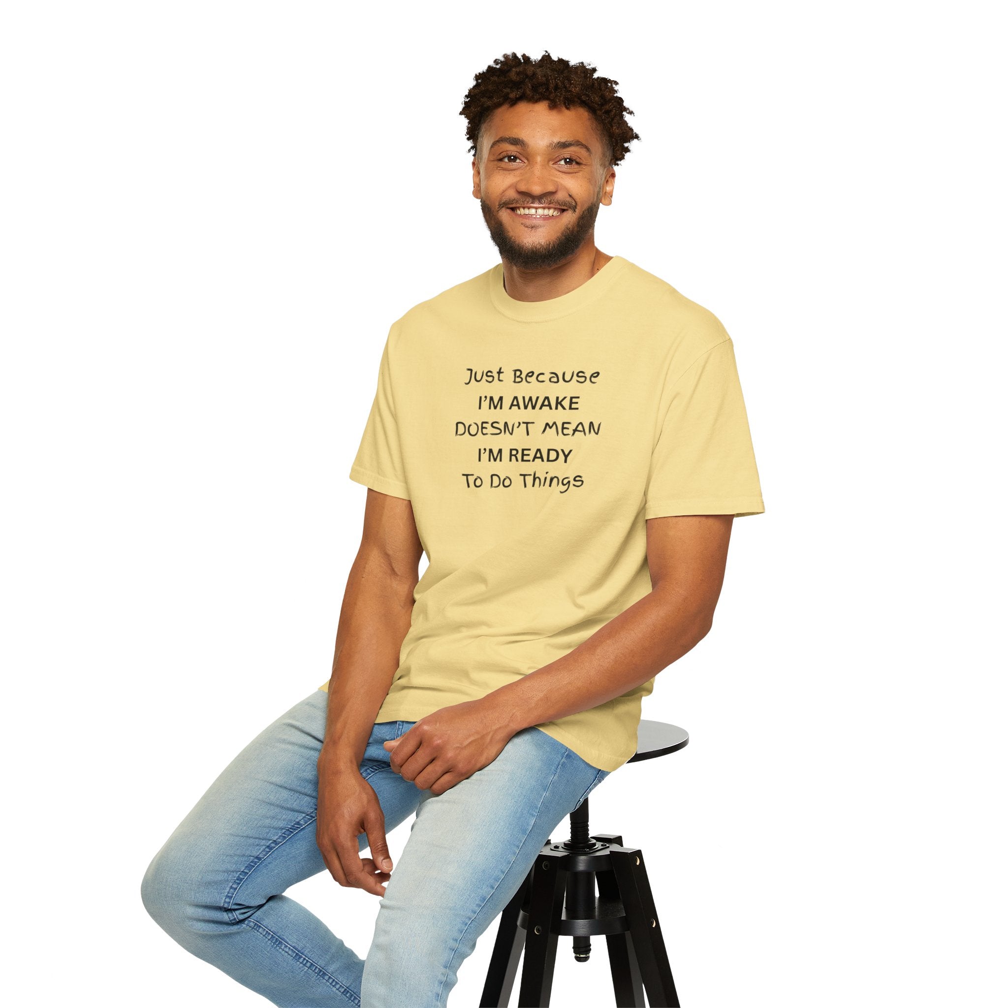 Comfort colors 1717 Template 1768370763893-Just-Because-IM-AWAKE-DOESNT-MEAN-IM-READY-To-Do-Things
