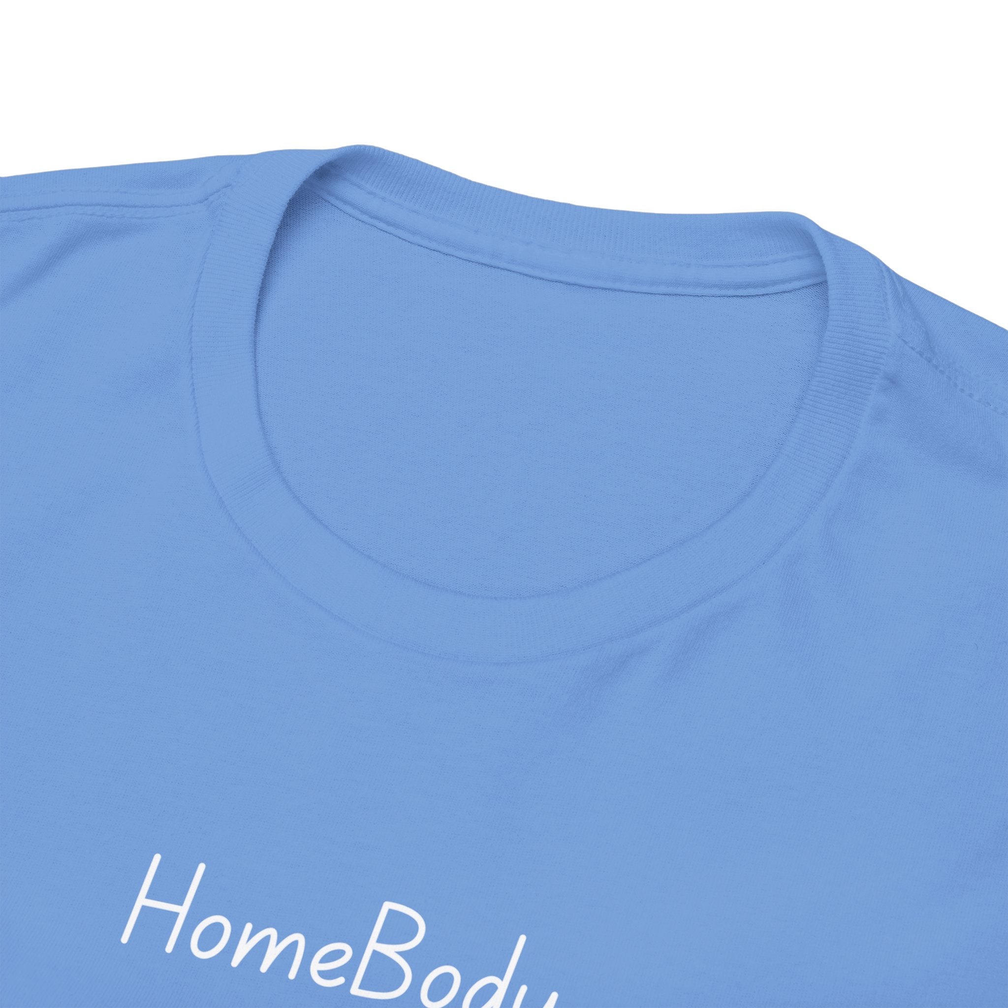 T-Shirt — "HomeBody: At My House I Eat Snacks And Stream Shows" Cozy Graphic Tee