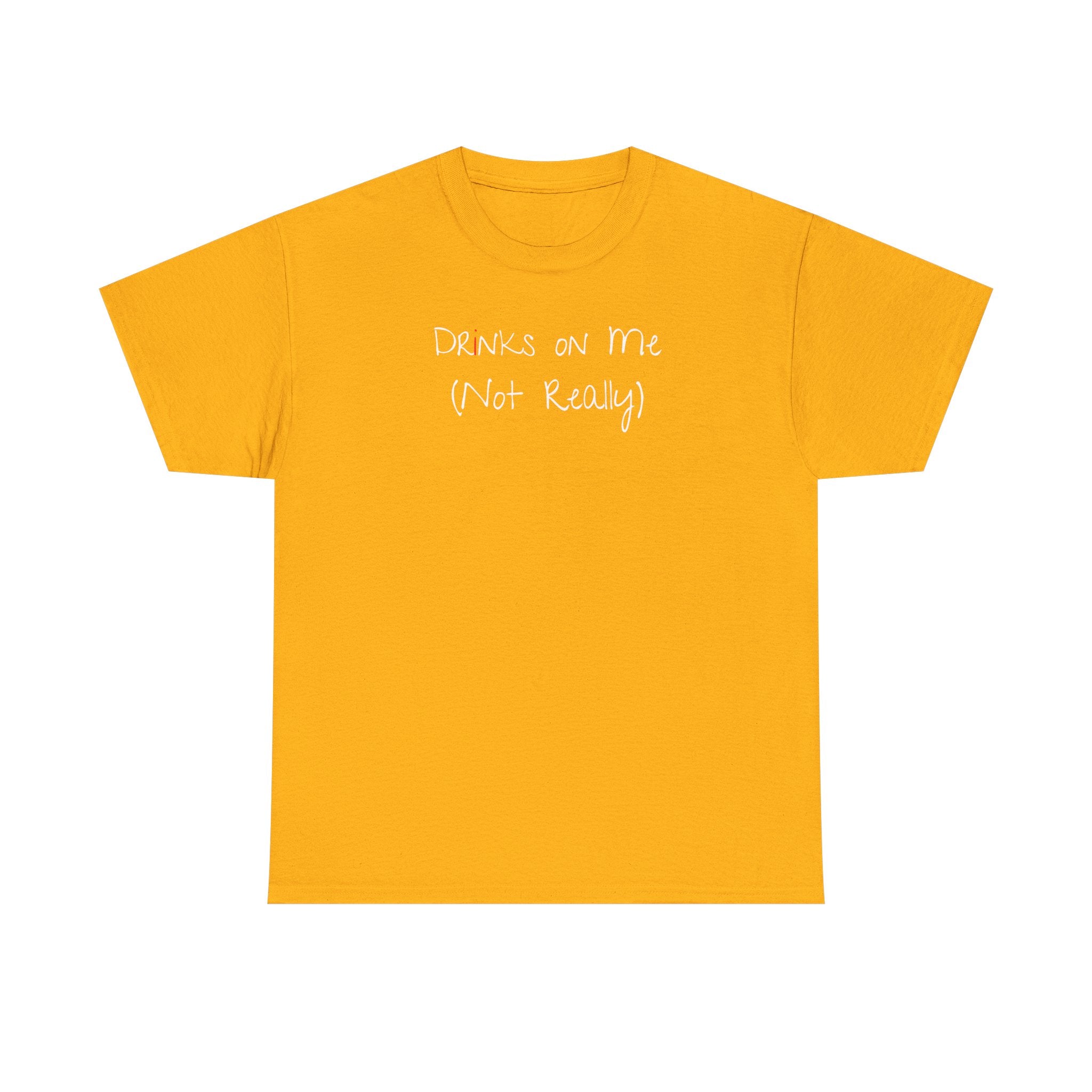 Drinks On Me (Not Really) Graphic Tee — Funny Bar & Party Shirt