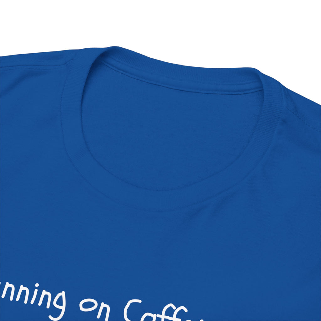 Running on Caffeine & Regret Tee