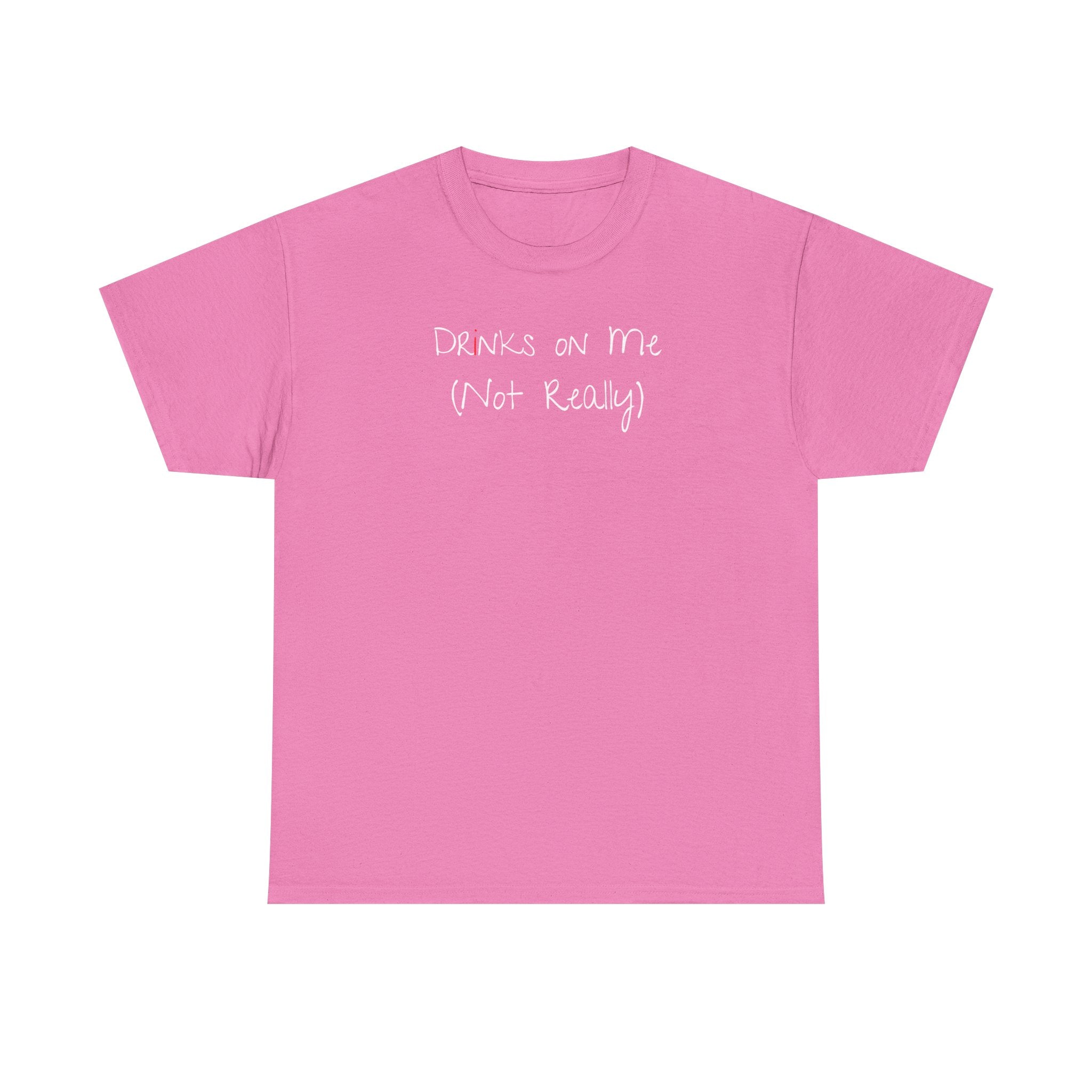 Drinks On Me (Not Really) Graphic Tee — Funny Bar & Party Shirt