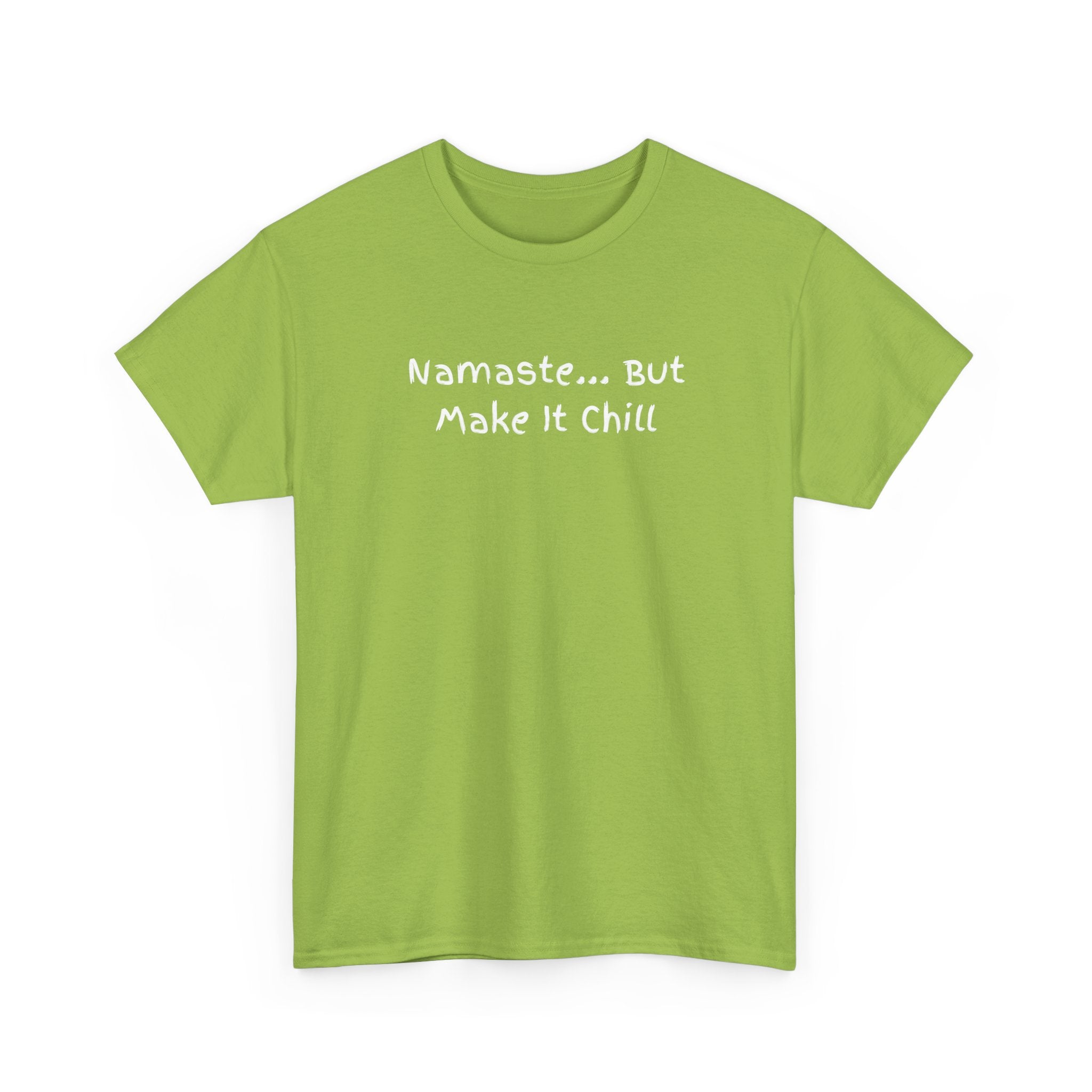 Namaste... But Make It Chill T-Shirt